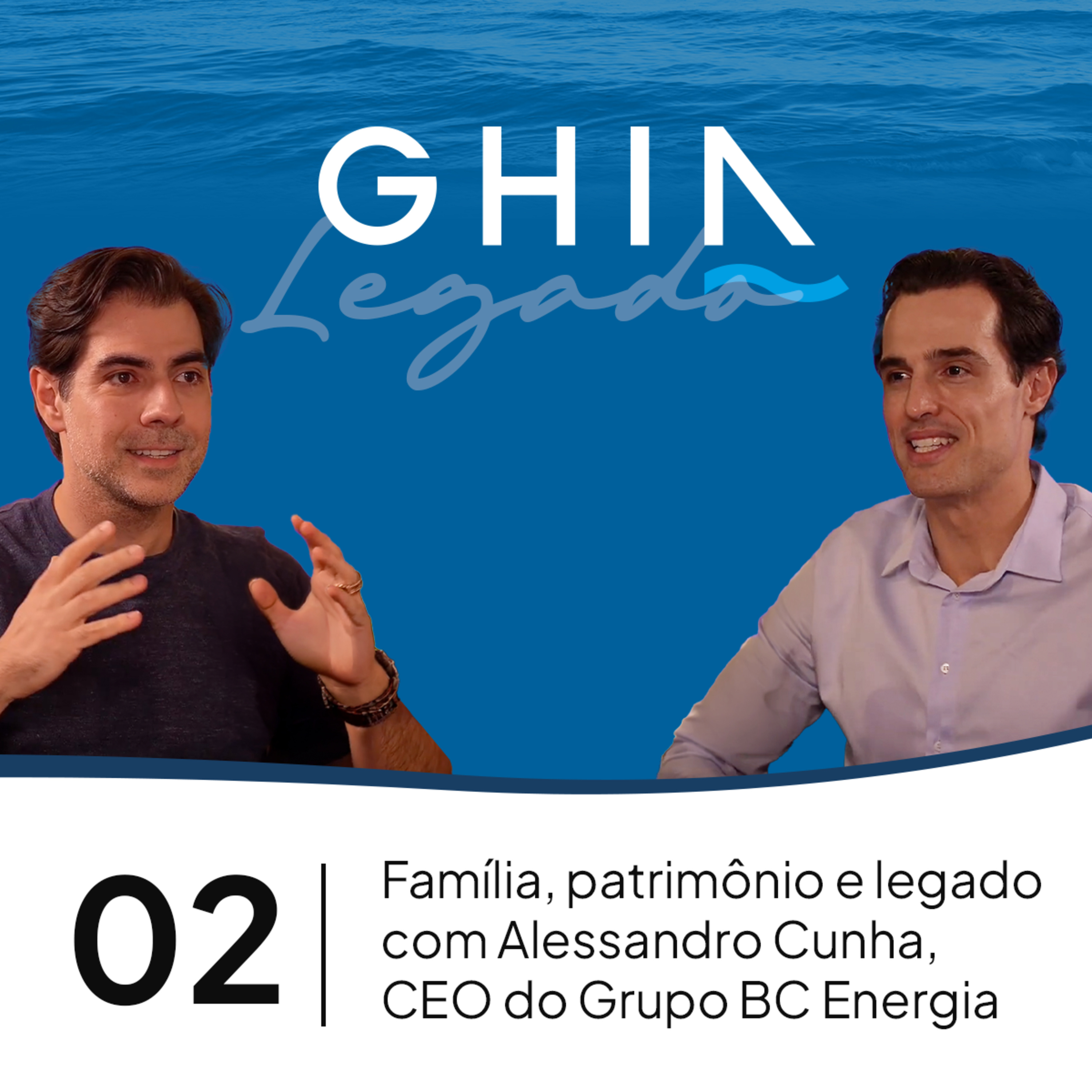 Ghia Legado #02 | Família, patrimônio e legado — conversa com Alessandro Cunha do Grupo BC Energia episode artwork
