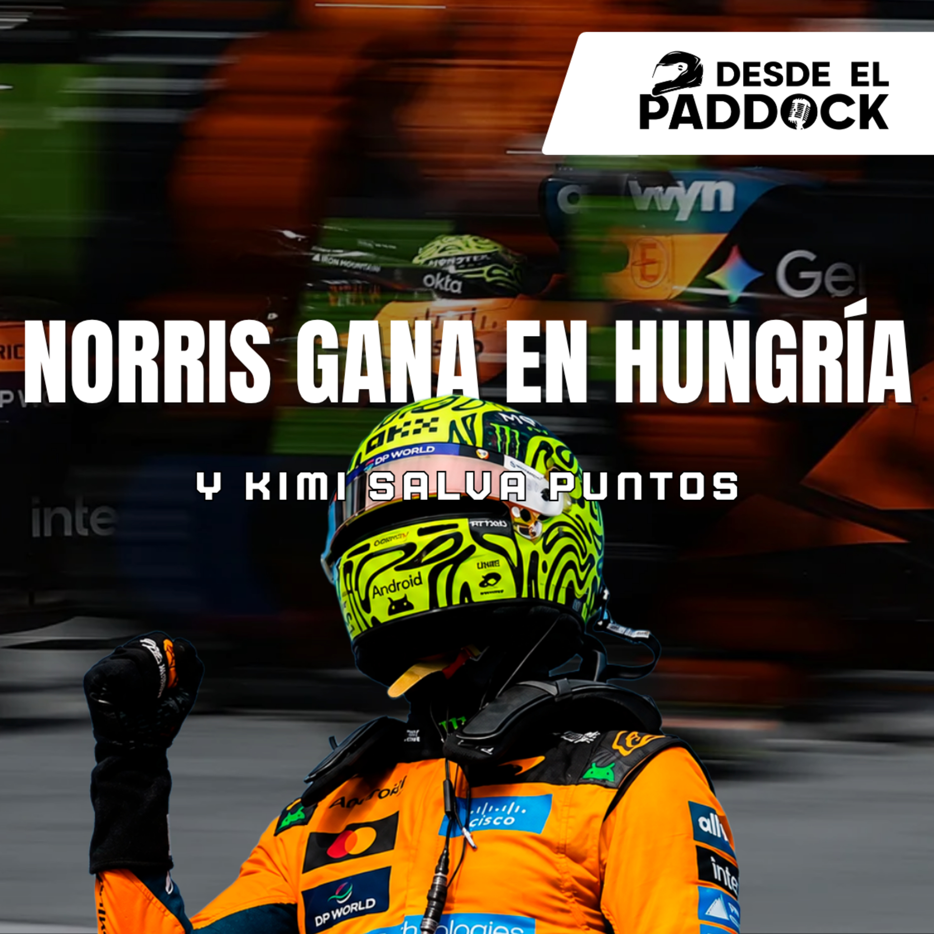 Norris ganó, Ferrari falló y Verstappen volvió a sorprender - Desde el Paddock T3 - Cap 23