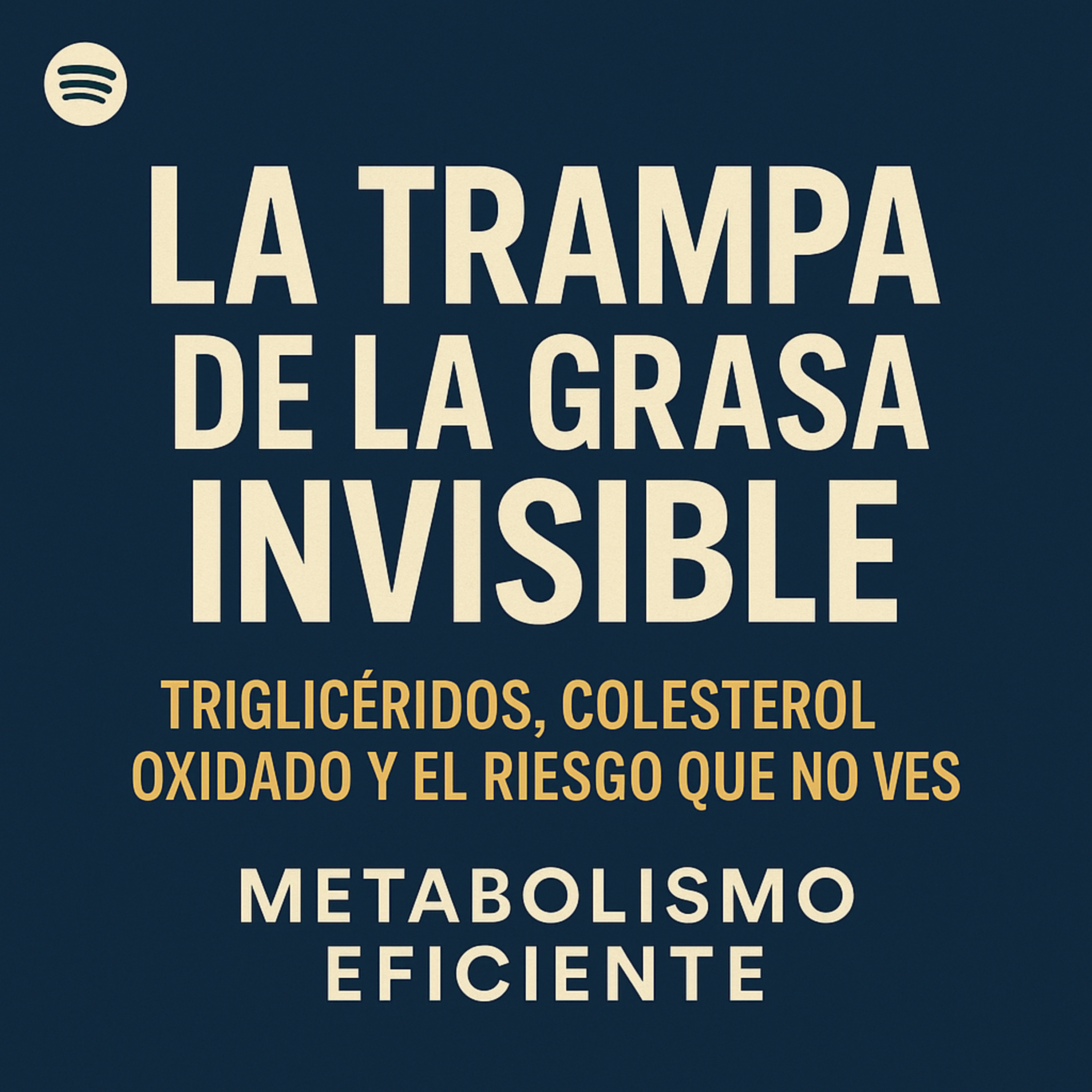 Triglicéridos y colesterol oxidado: el riesgo invisible | Metabolismo Eficiente episode artwork