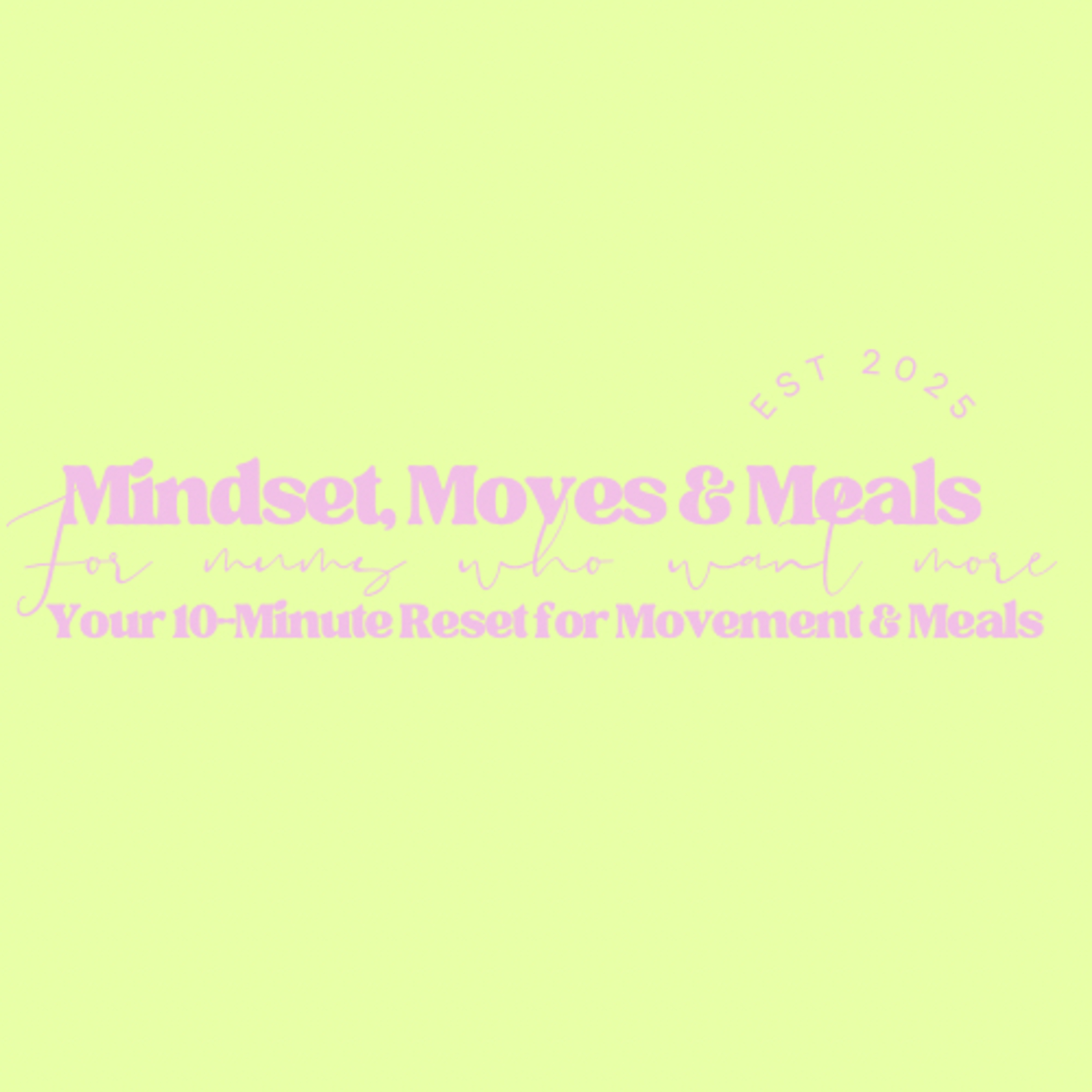 Mindset, Moves And Meals for Mums Who Want More