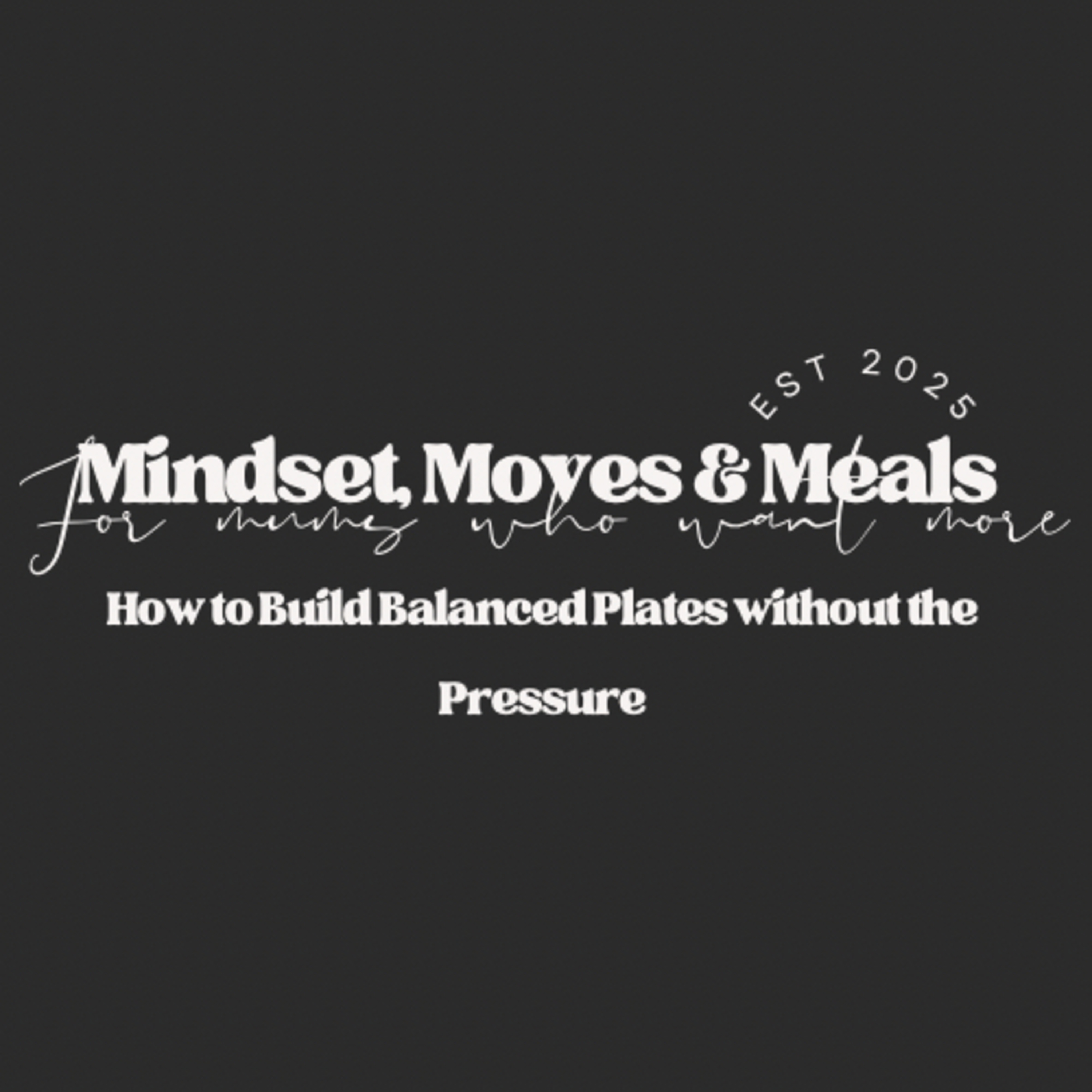 Mindset, Moves And Meals for Mums Who Want More