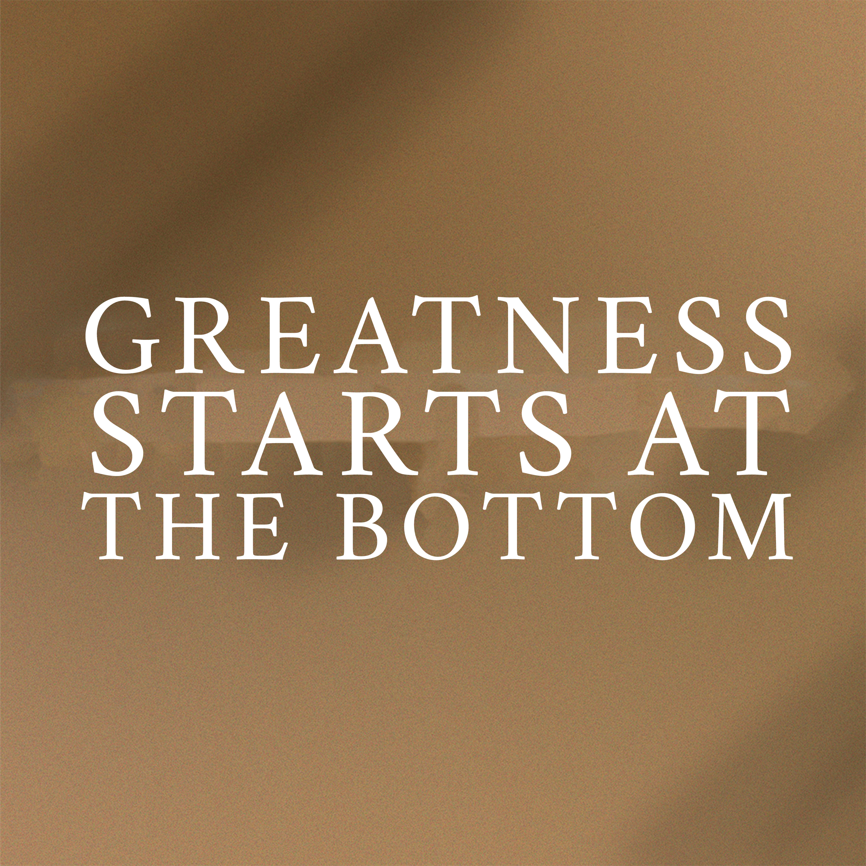 Greatness starts at the bottom episode artwork