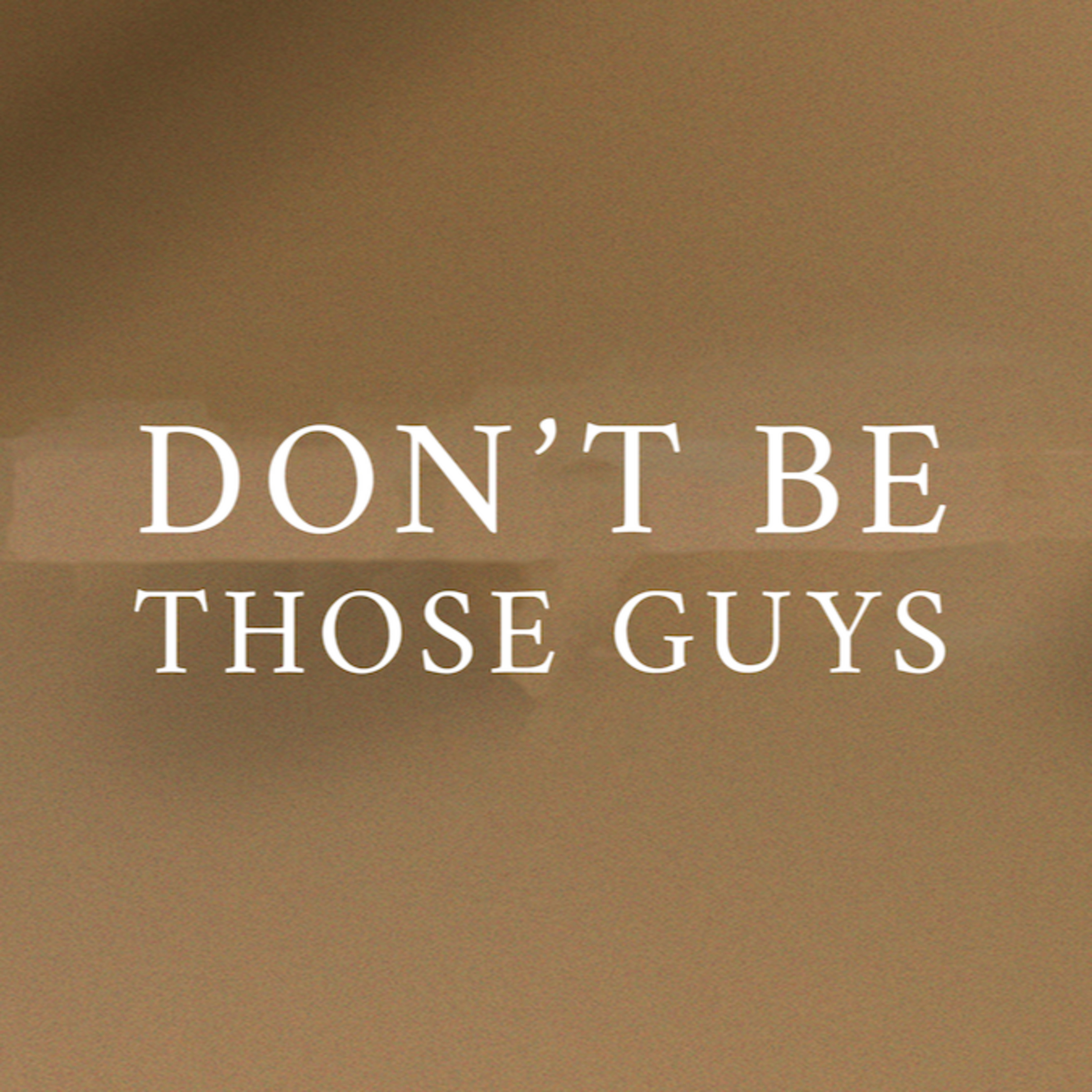 Episode 32 - Don't be those guys episode artwork