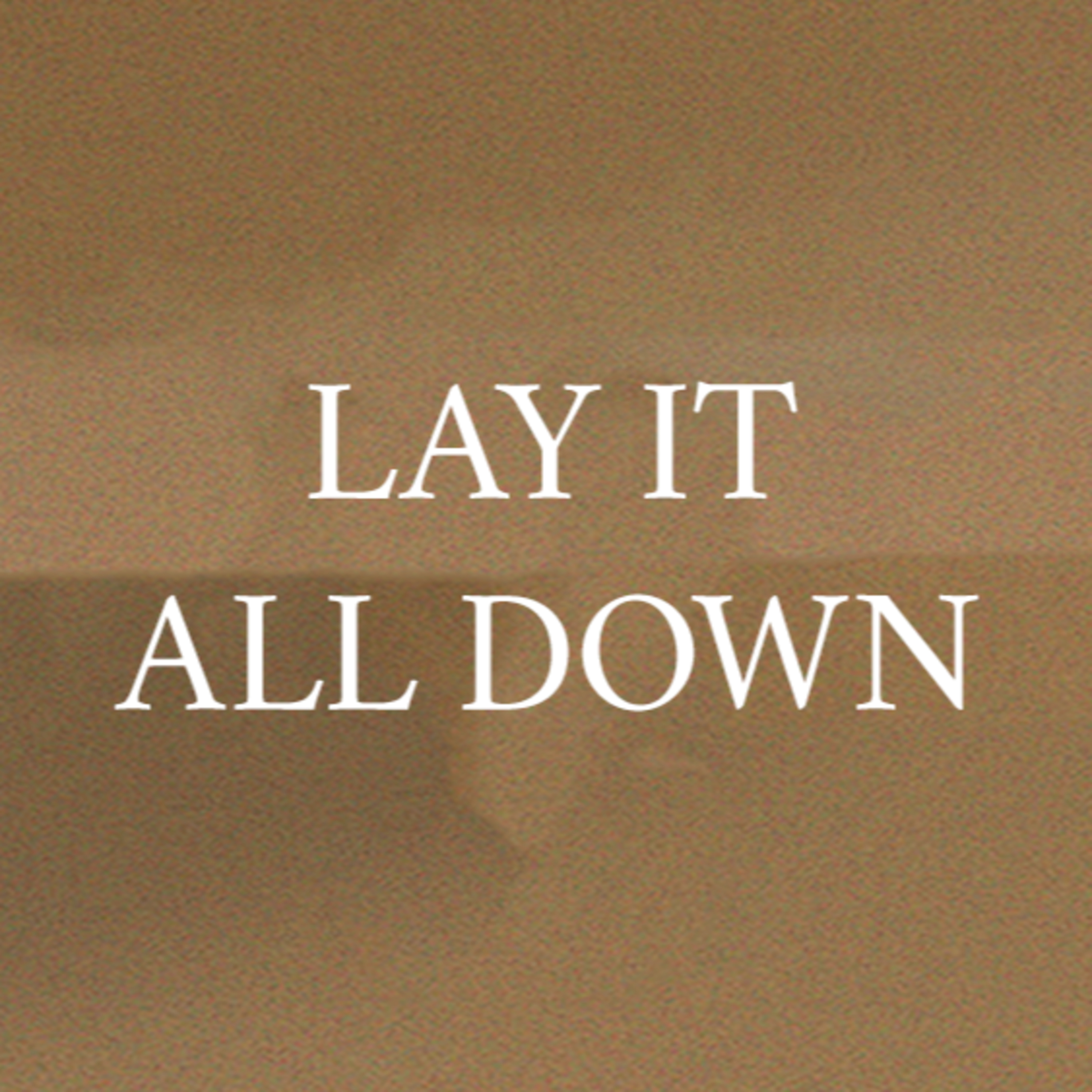 Episode 58 - Lay it all down episode artwork
