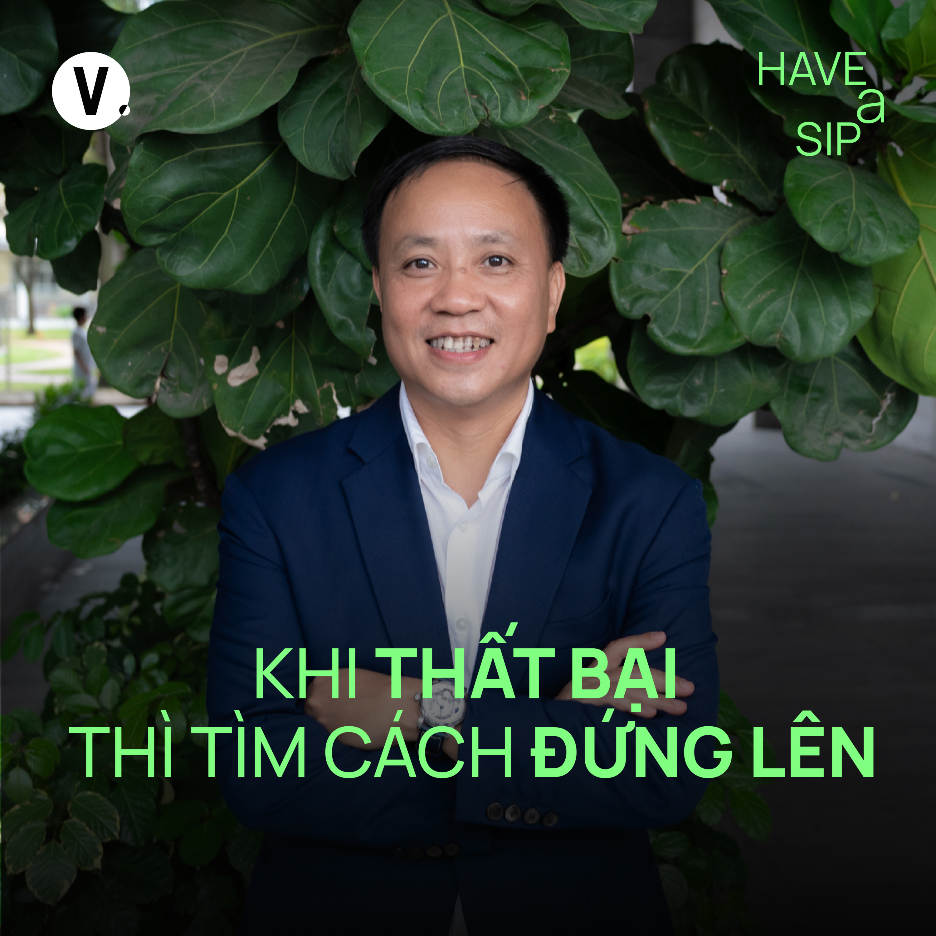 Doanh nhân Phan Minh Thông: Khi thất bại thì tìm cách đứng lên - Have A Sip #232