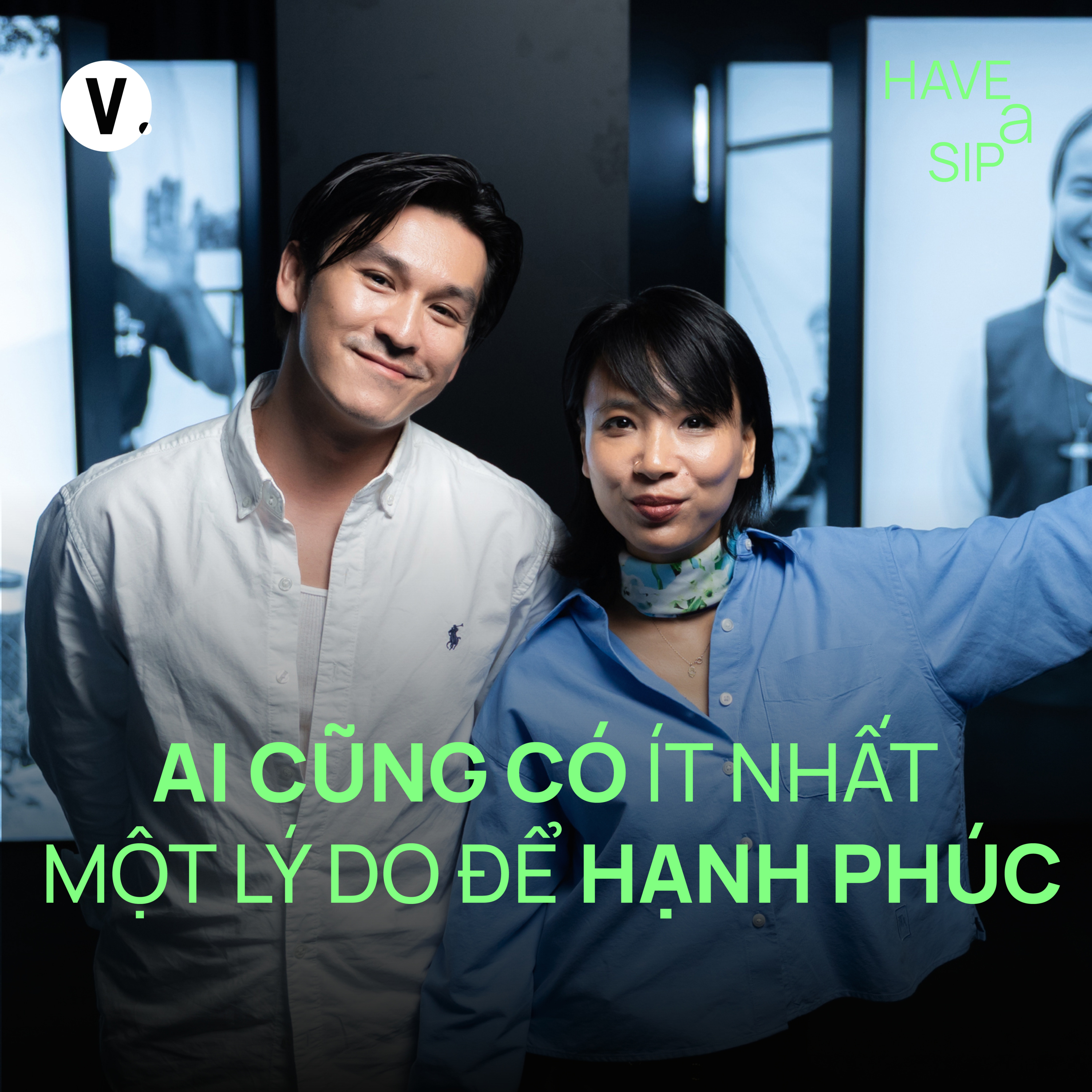 Nhiếp ảnh gia Thiên Minh: Ai cũng có ít nhất một lý do để hạnh phúc - Have A Sip #235