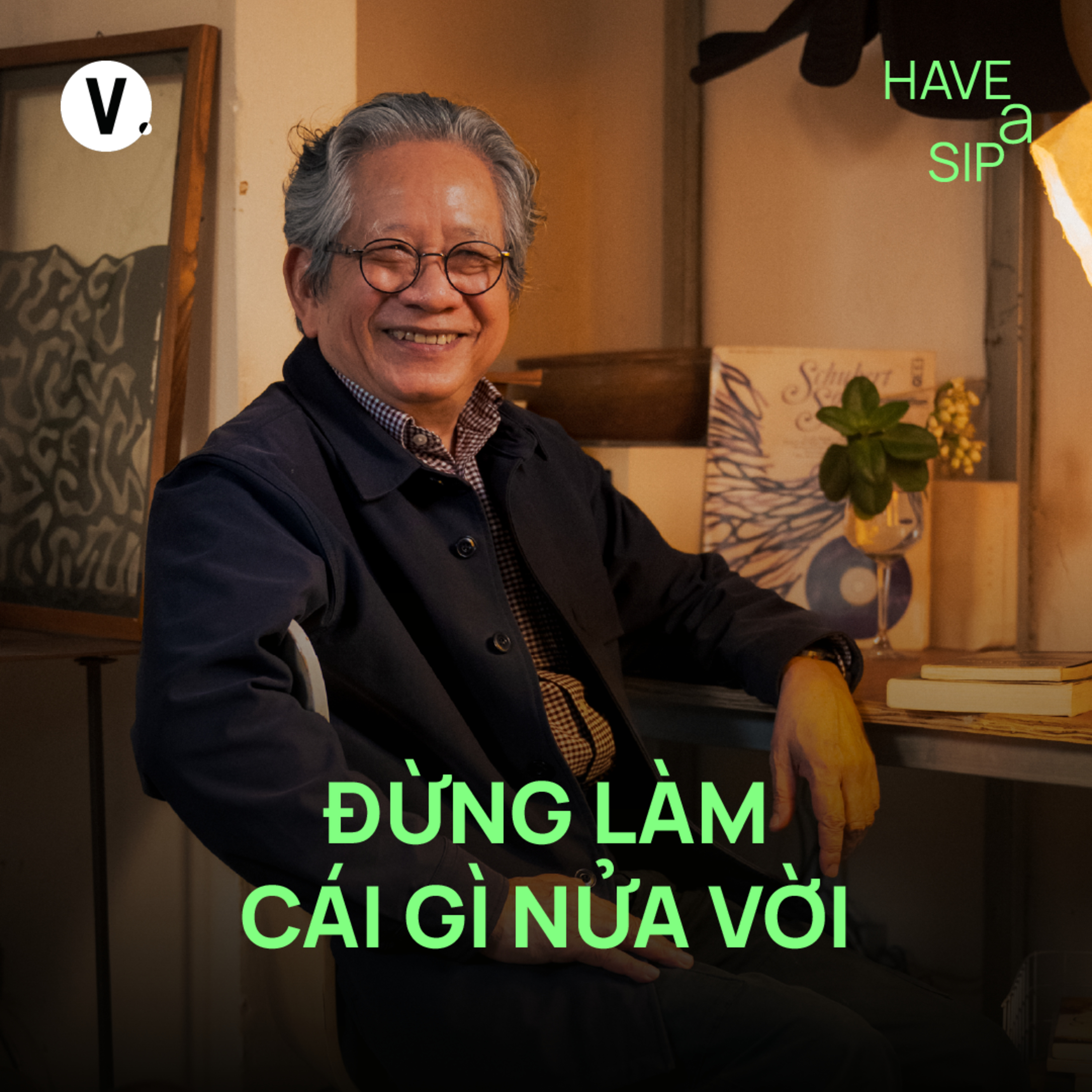 Dịch giả, Họa sĩ Trịnh Lữ: Đừng làm cái gì nửa vời - Have A Sip #246