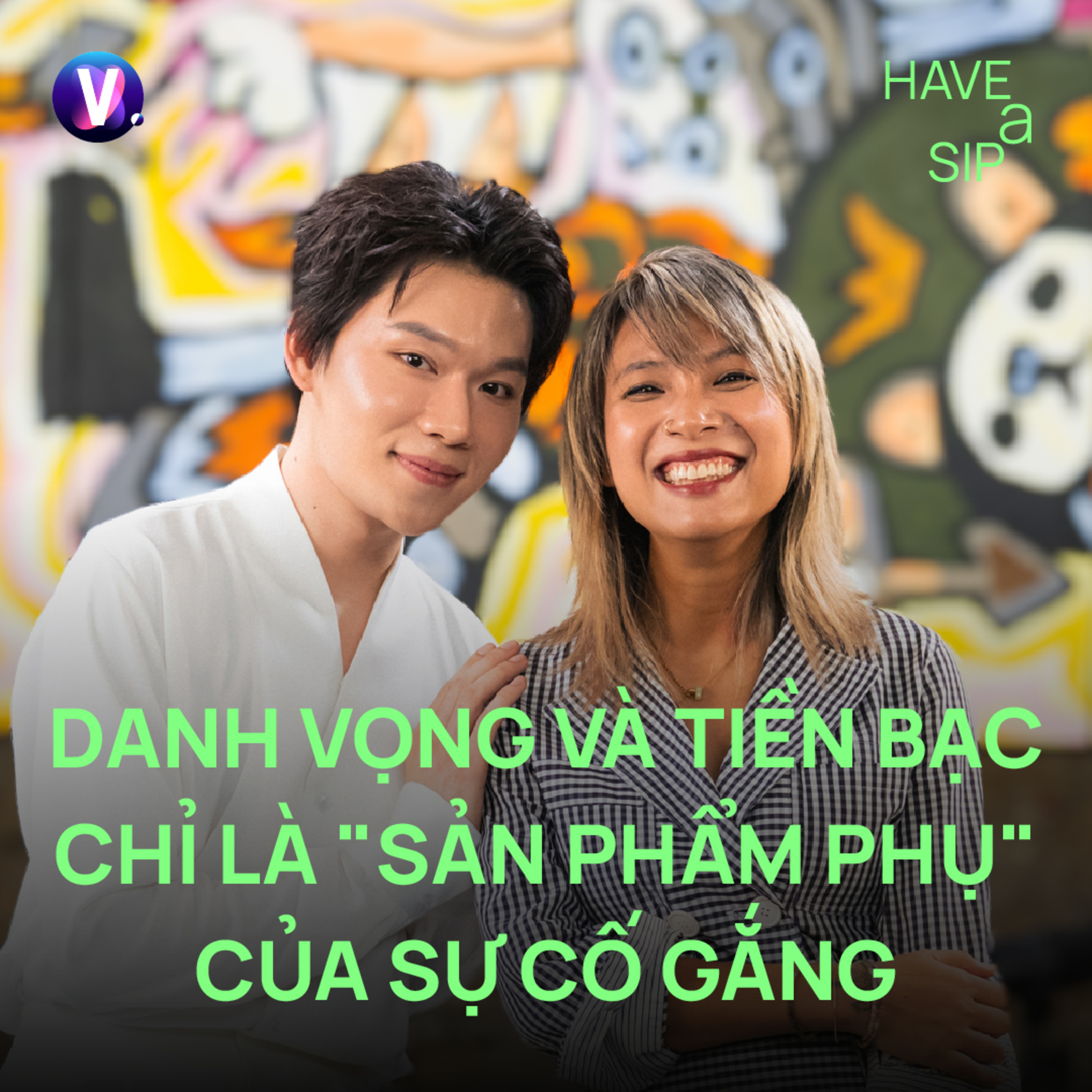 Diễn viên Quang Trung: Danh vọng và tiền bạc chỉ là "sản phẩm phụ" của sự cố gắng - Have A Sip #253