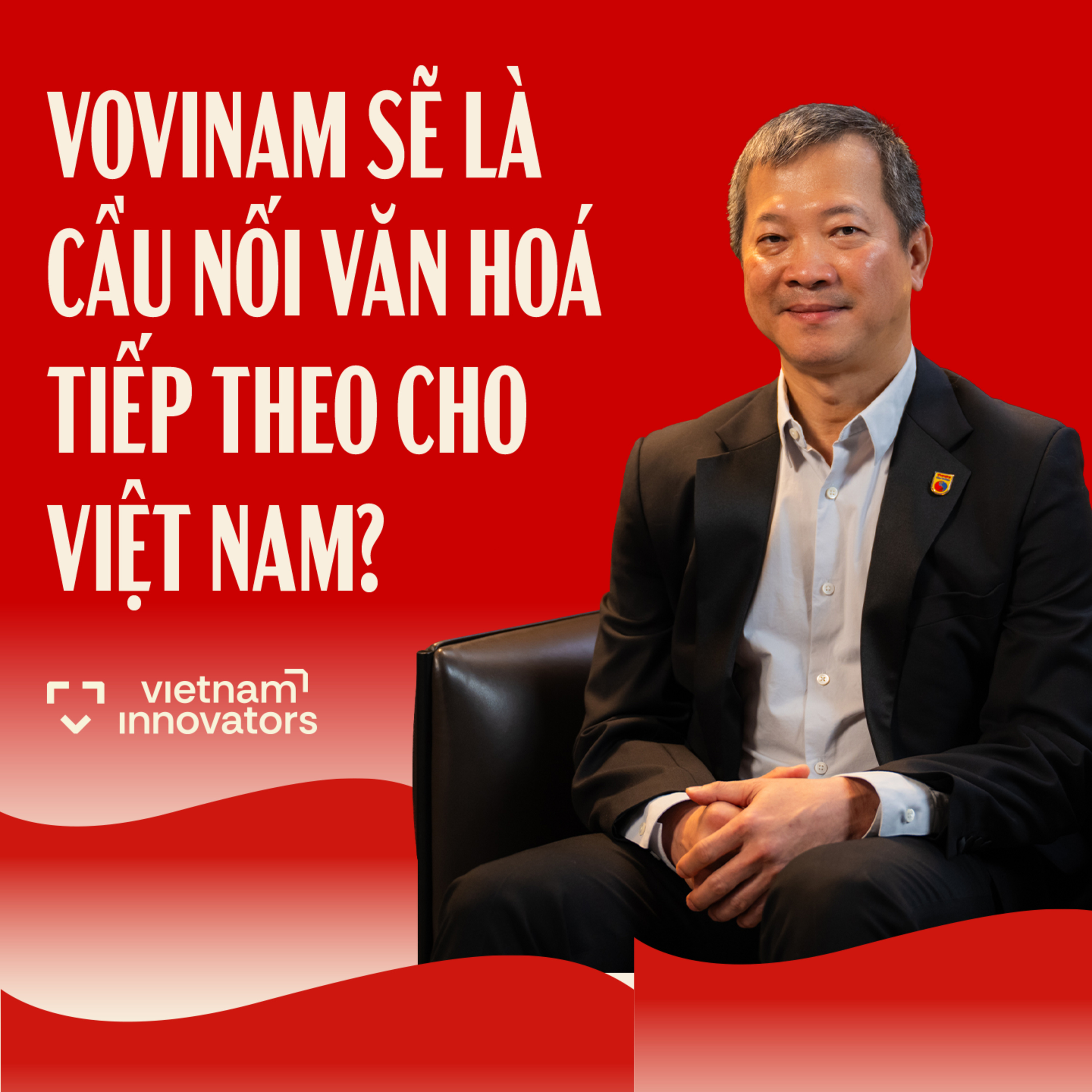 Mai Hữu Tín: Tại sao Vovinam sẽ trở thành cầu nối văn hoá tiếp theo của Việt Nam? | EP 110