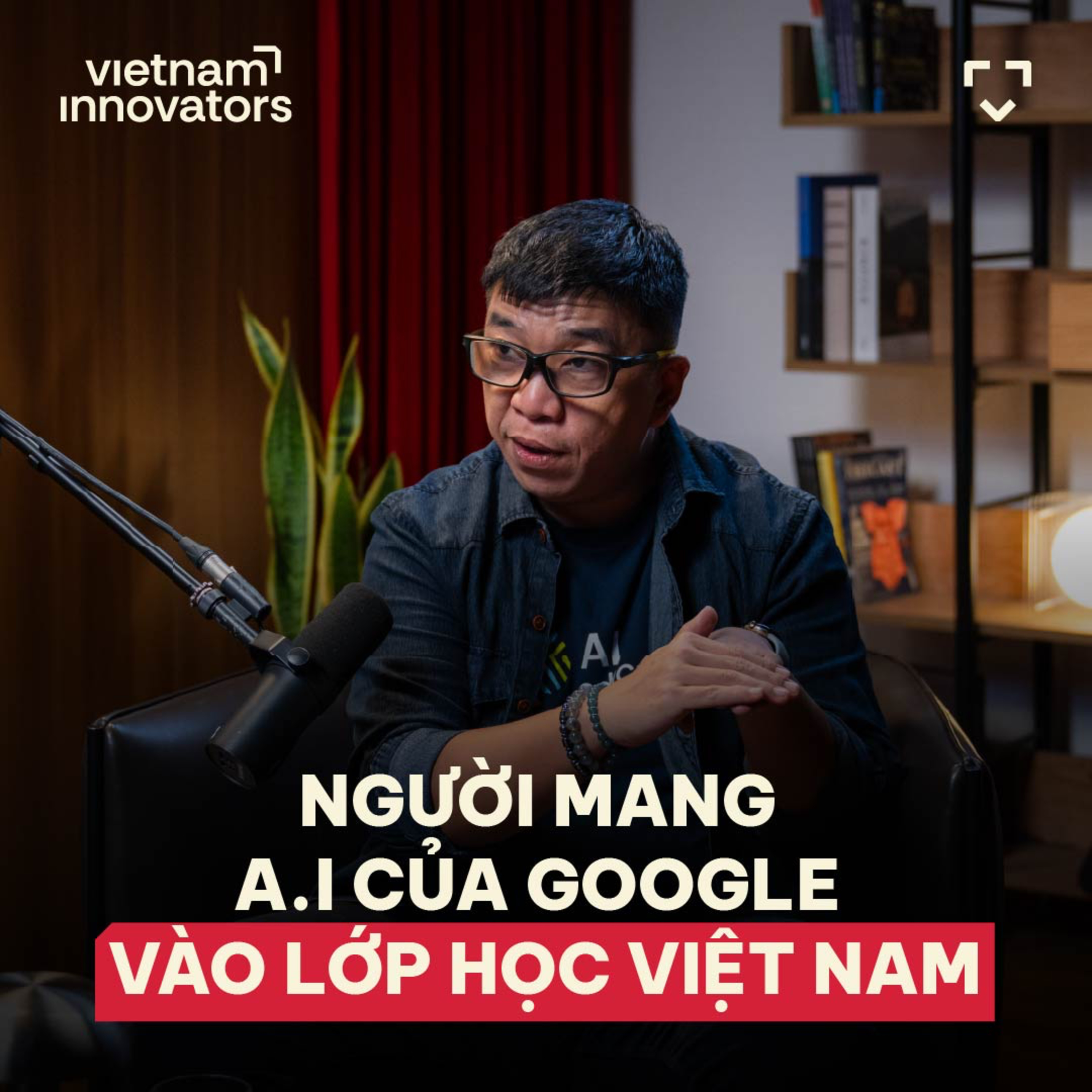 Người mang AI của Google vào lớp học Việt Nam | Bung Trần, Co-founder & Master Trainer, AI Education | EP 122 episode artwork
