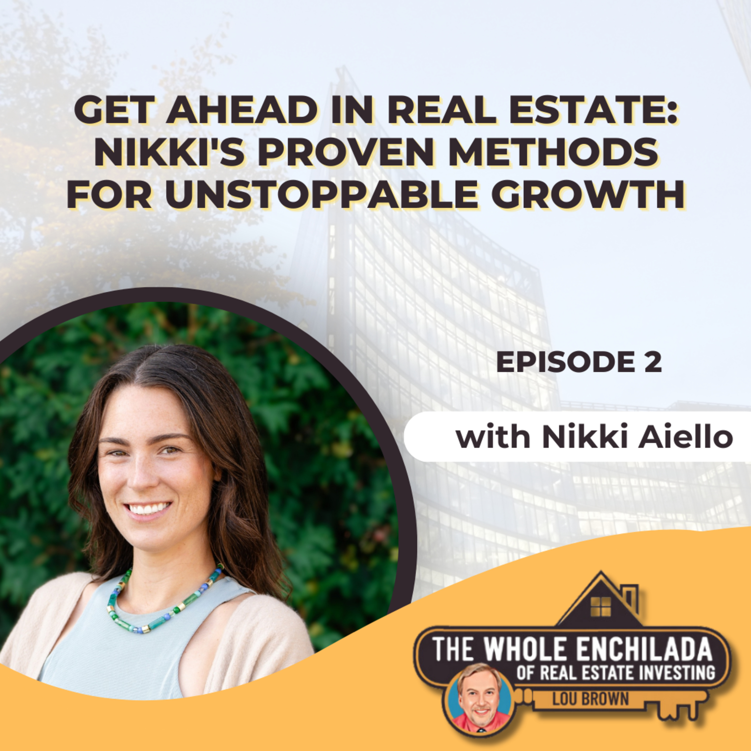 Get Ahead in Real Estate: Nikki's Proven Methods for Unstoppable Growth - EP 2 episode artwork