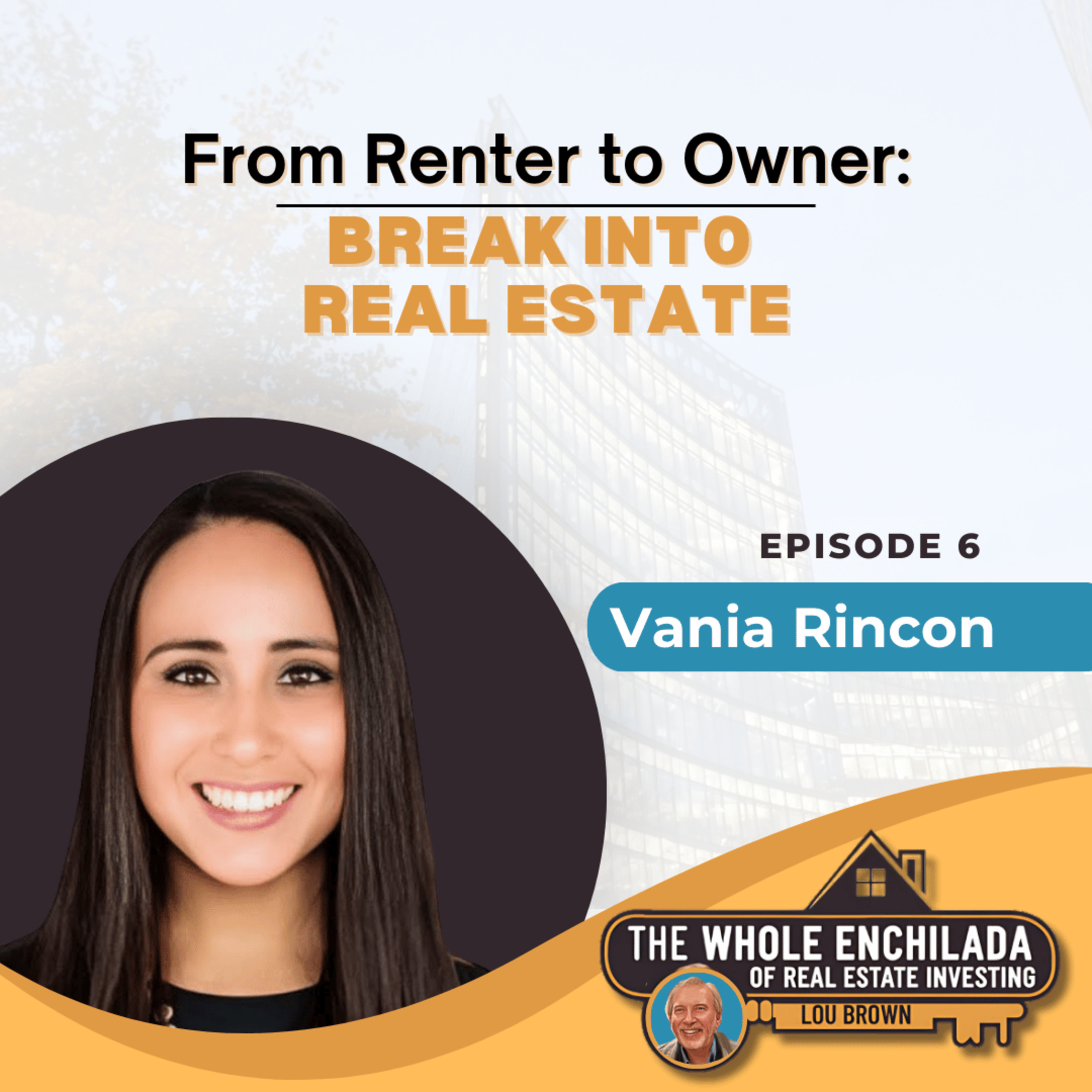 From Renter to Owner: Break into real estate - EP 6 episode artwork