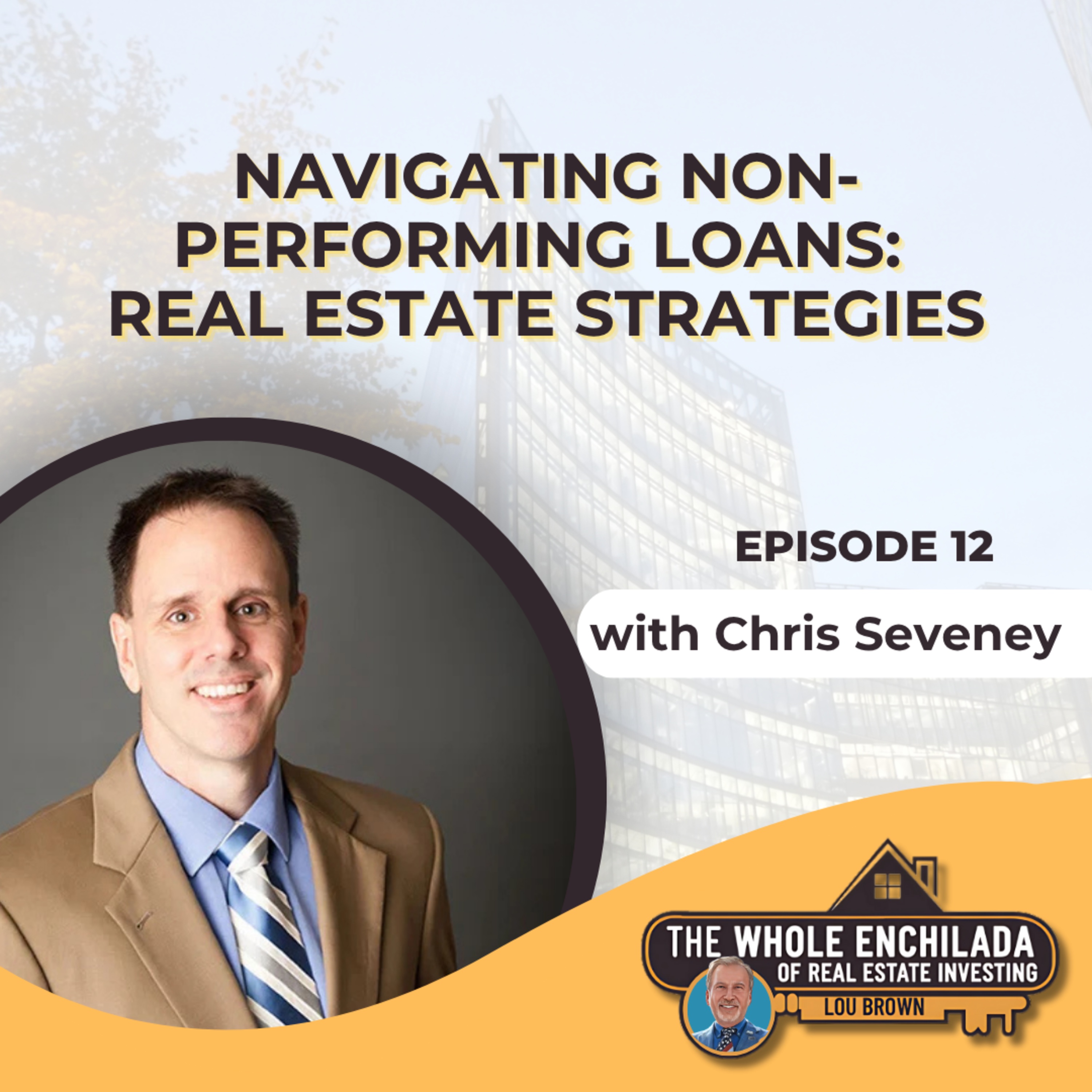 Navigating Non-Performing Loans: Real Estate Strategies - EP 12 episode artwork