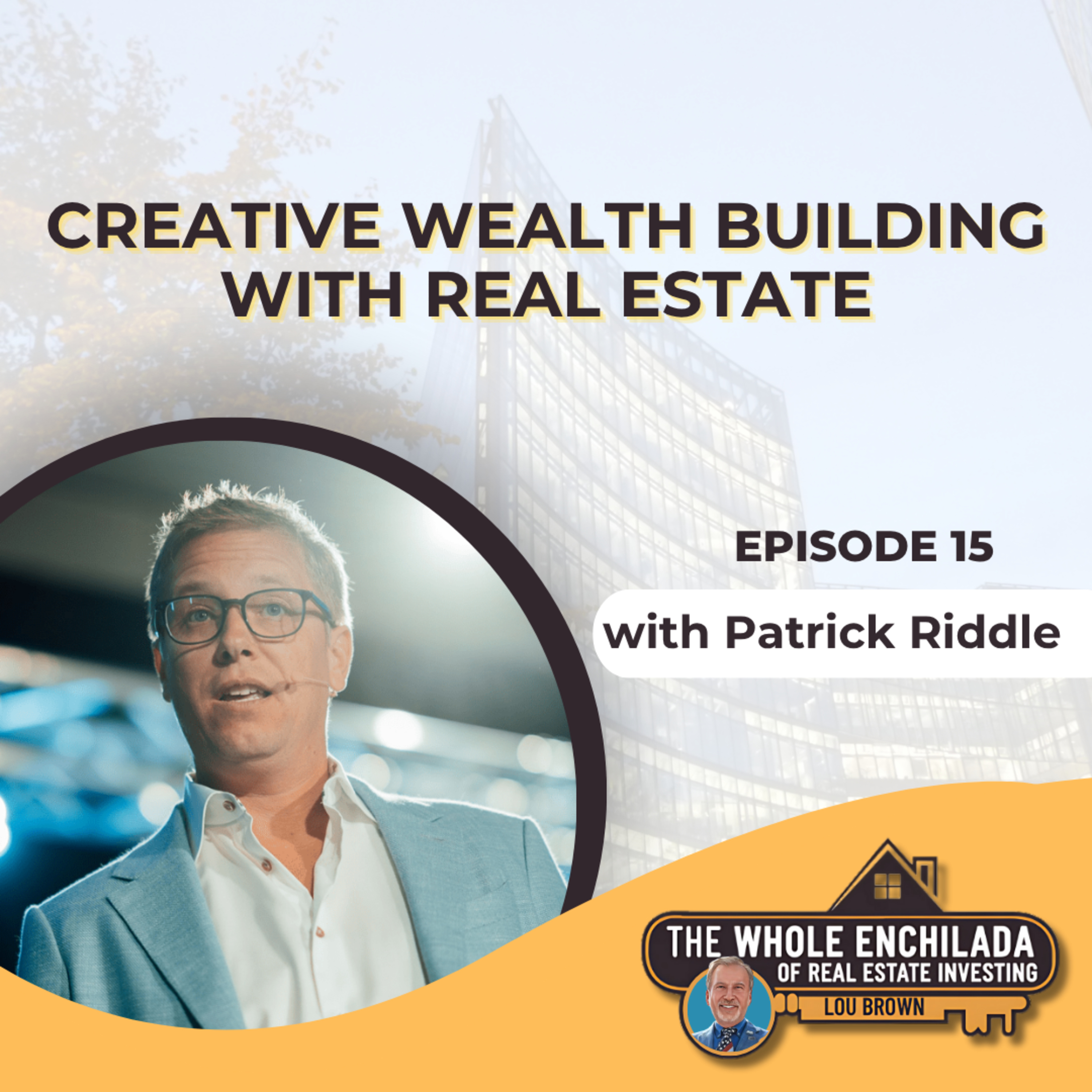 Creative Wealth Building with Real Estate - EP 15 episode artwork
