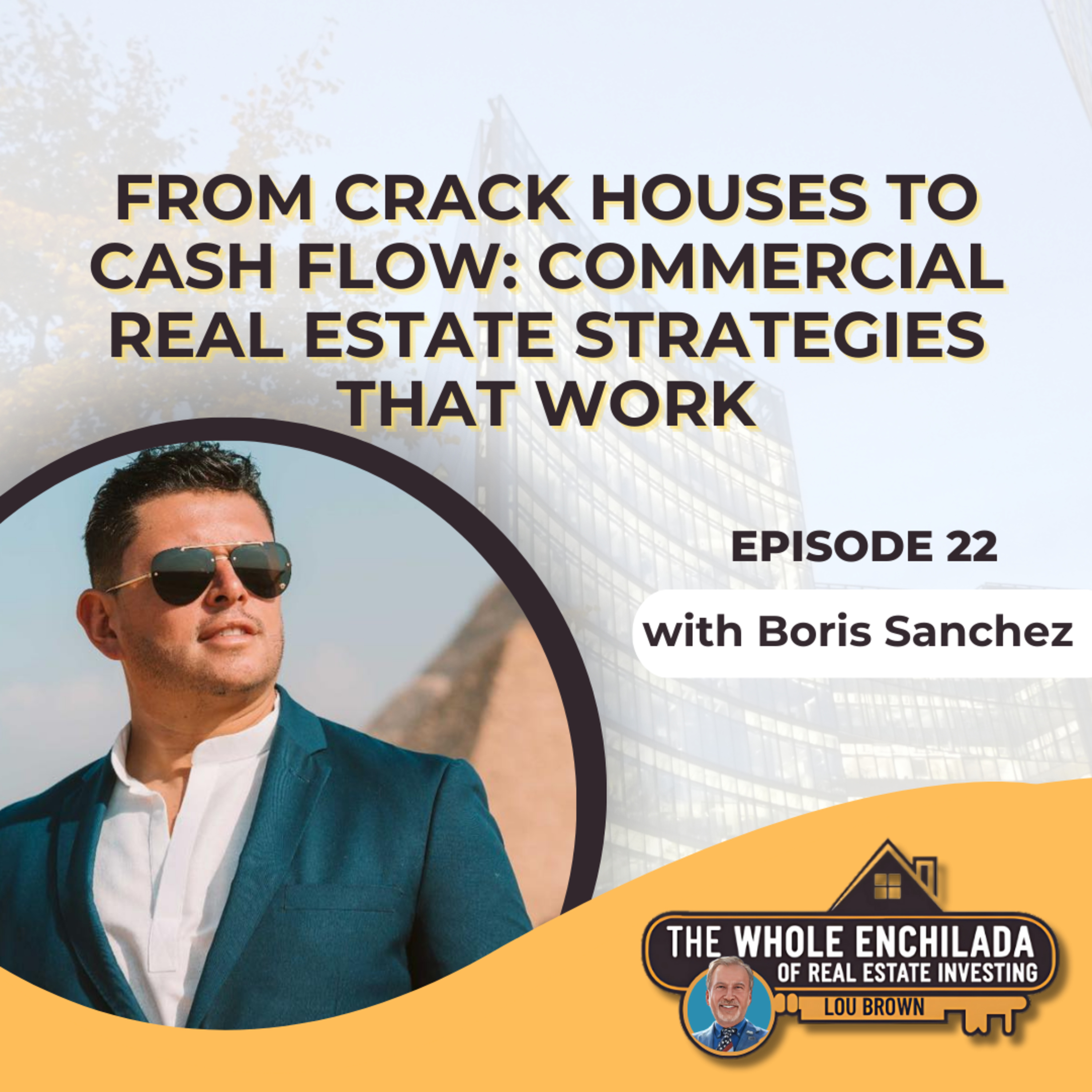 From Crack Houses to Cash Flow: Commercial Real Estate Strategies That Work - EP 22 episode artwork