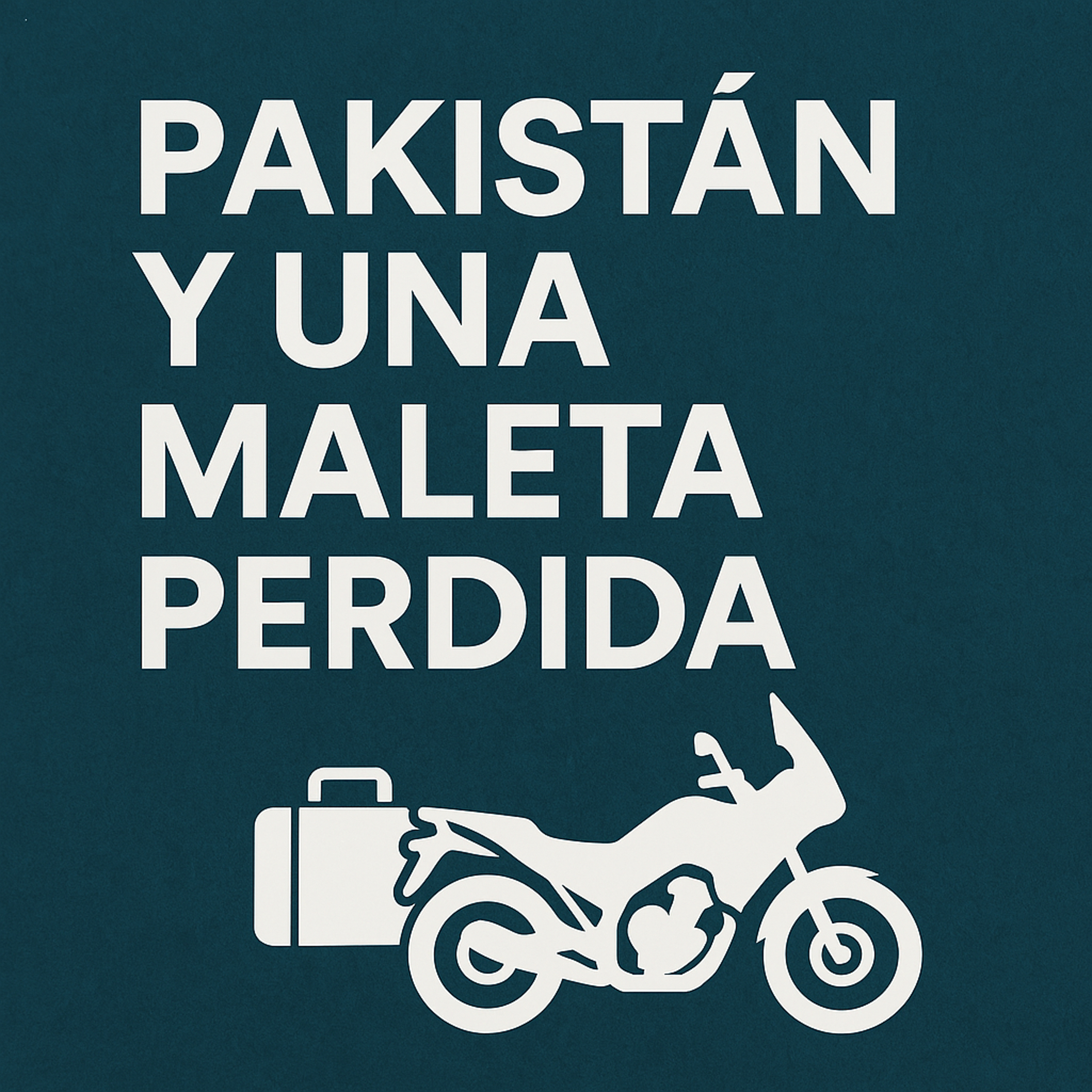 Pakistán y una maleta perdida – Viajes en Moto, Agencias y Aventuras por Asia 🌏🏍️ episode artwork