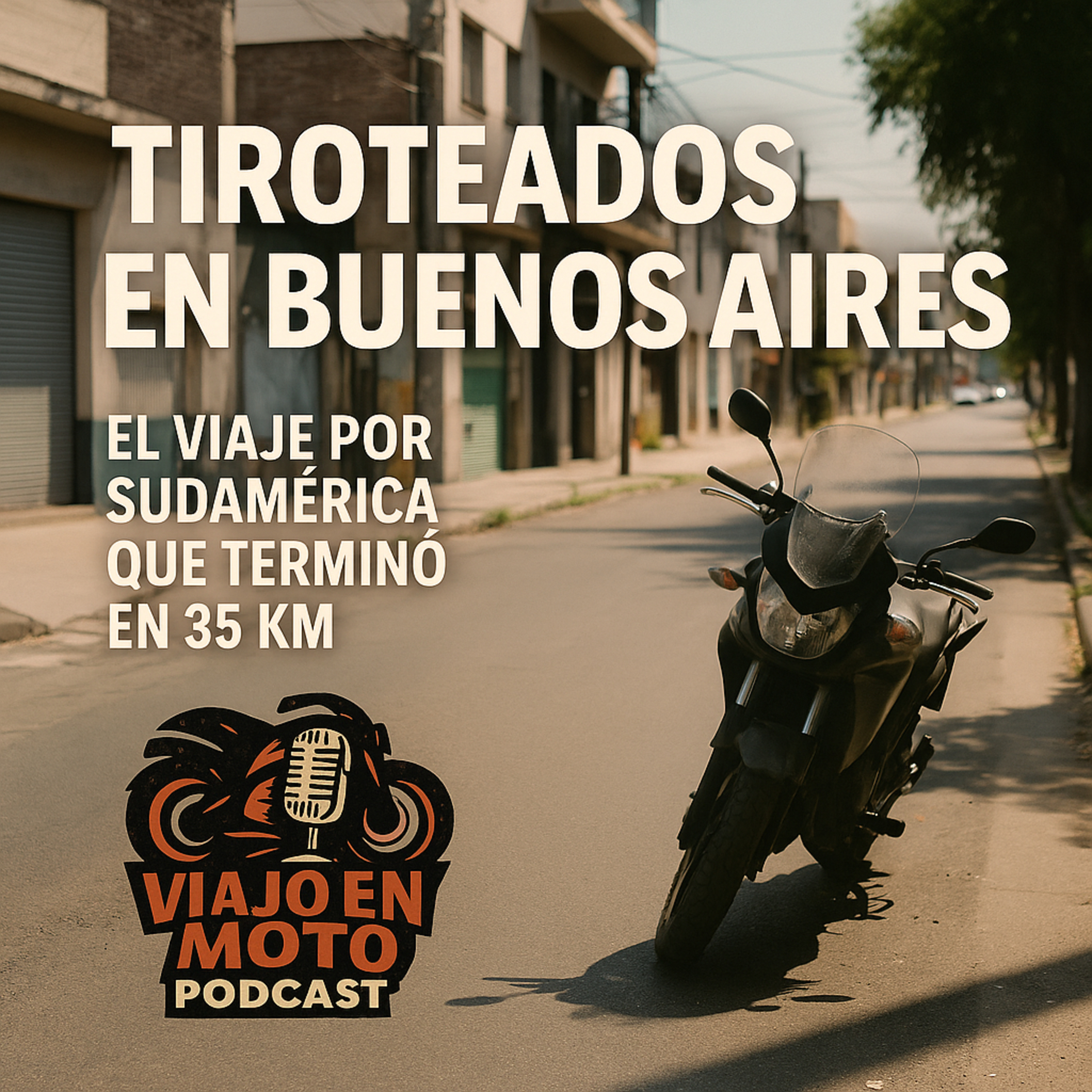 Tiroteados en Buenos Aires. El viaje por Sudamérica que terminó en 35 km. episode artwork