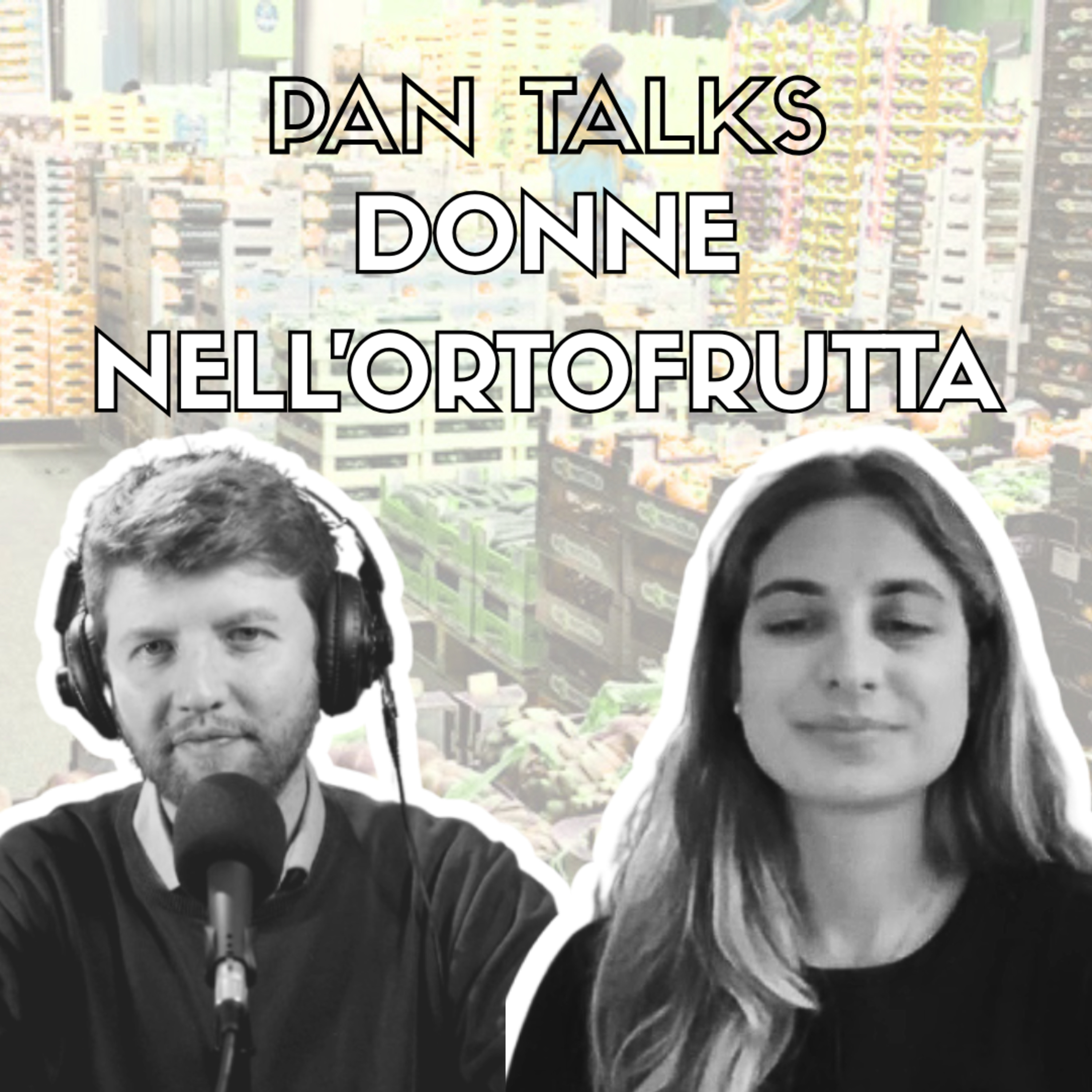 Pan Talks - La donna nell’ortofrutta oggi episode artwork