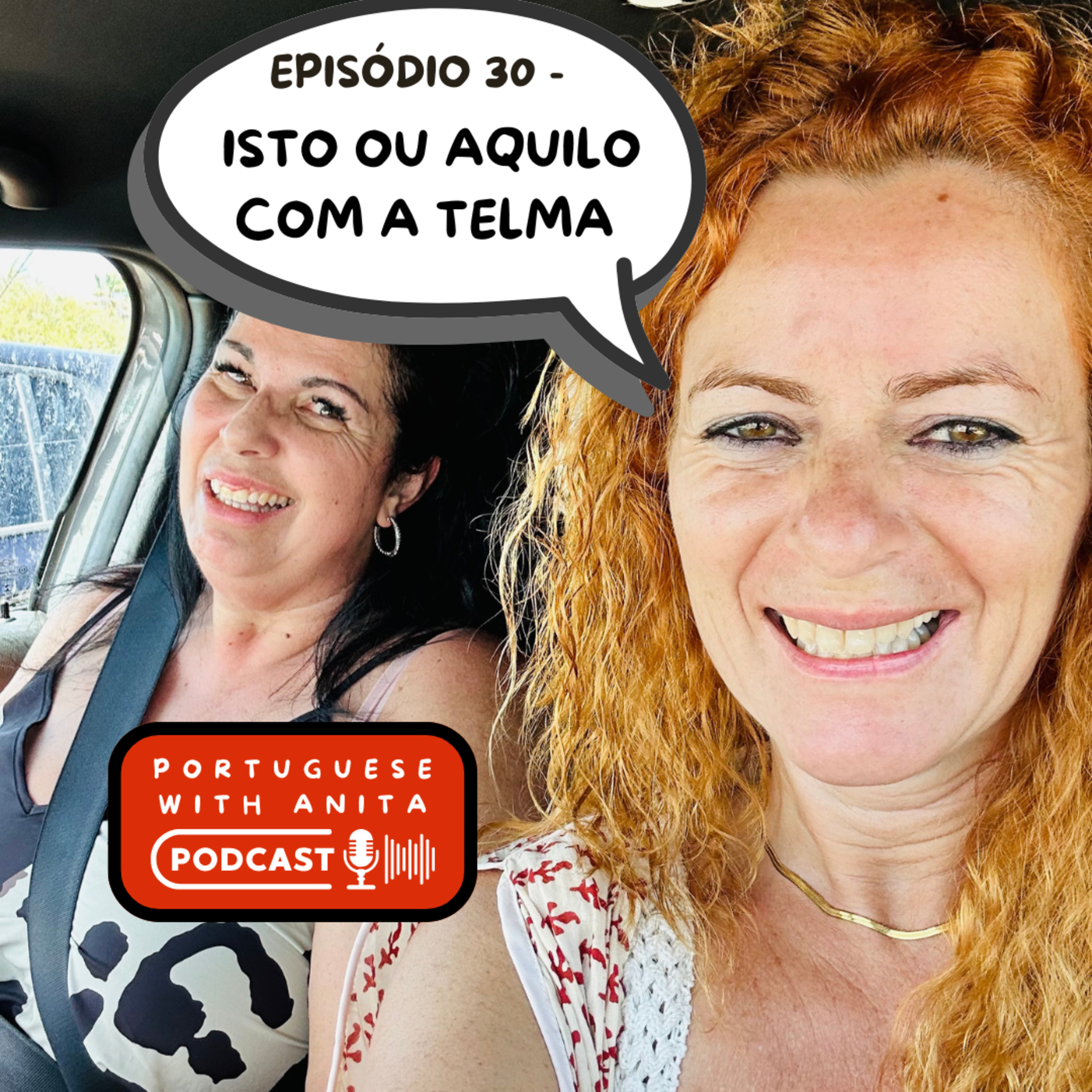 #30 - Isto ou aquilo - com a Telma #30 - Isto ou aquilo - com a Telma