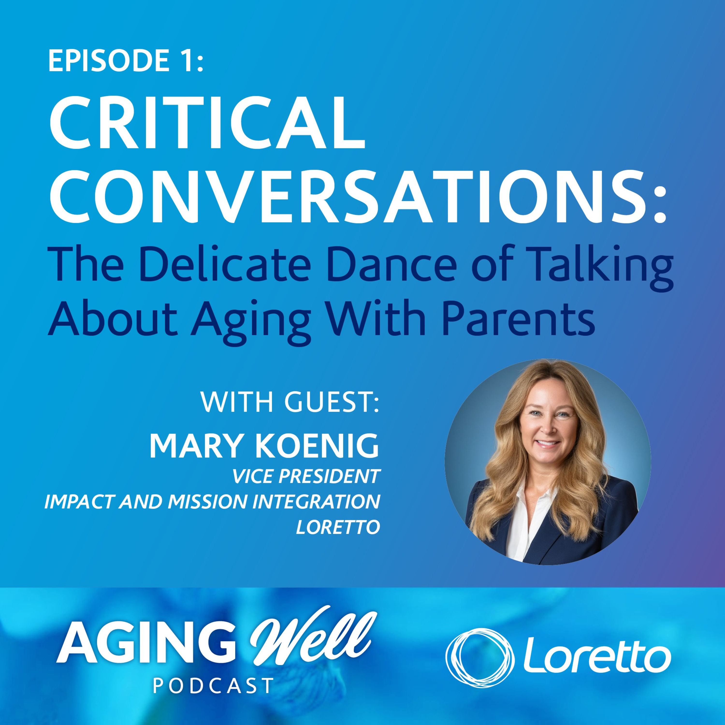 Critical Conversations: The Delicate Dance of Talking About Aging With Parents episode artwork