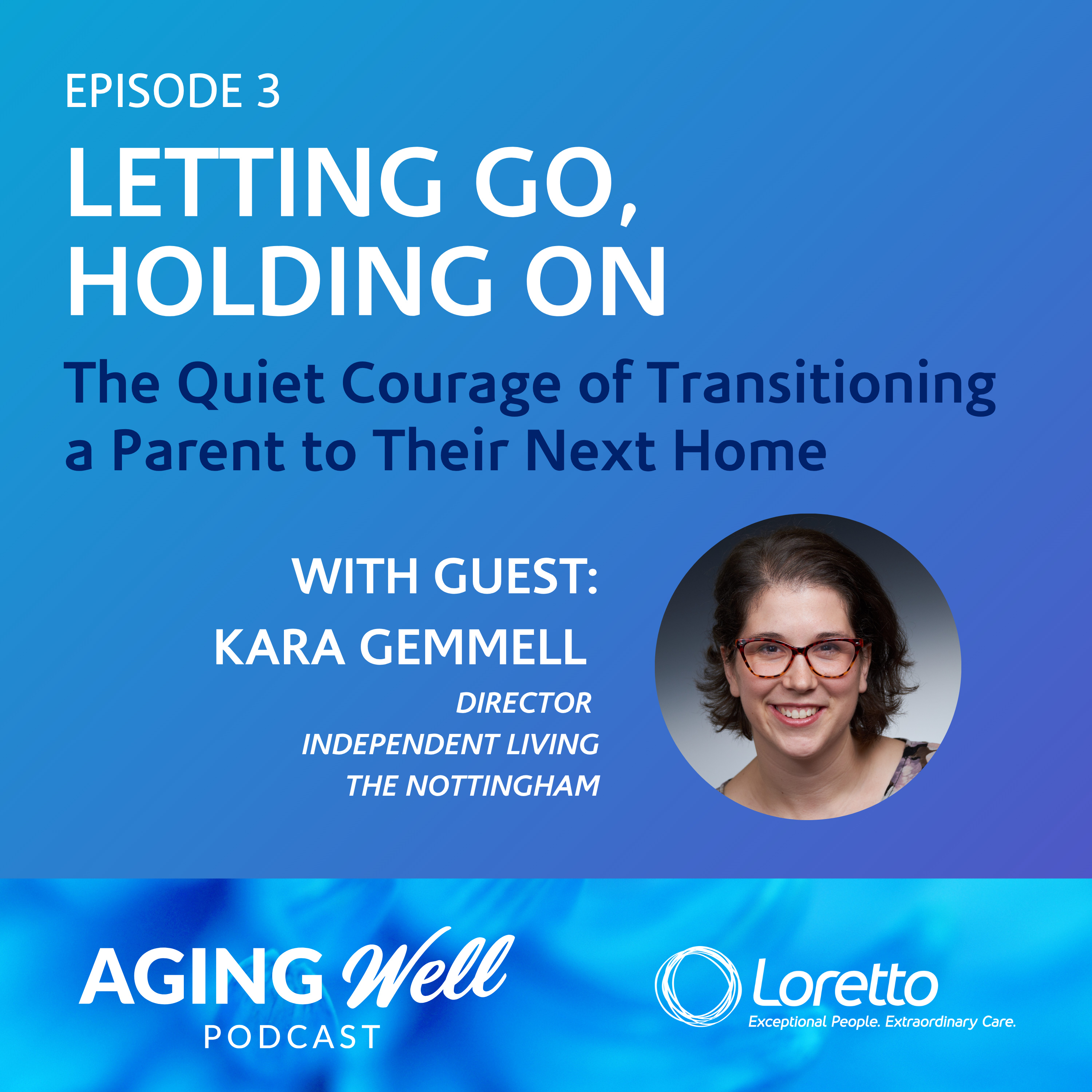 Letting Go, Holding On: The Quiet Courage of Transitioning a Parent to Their Next Home episode artwork