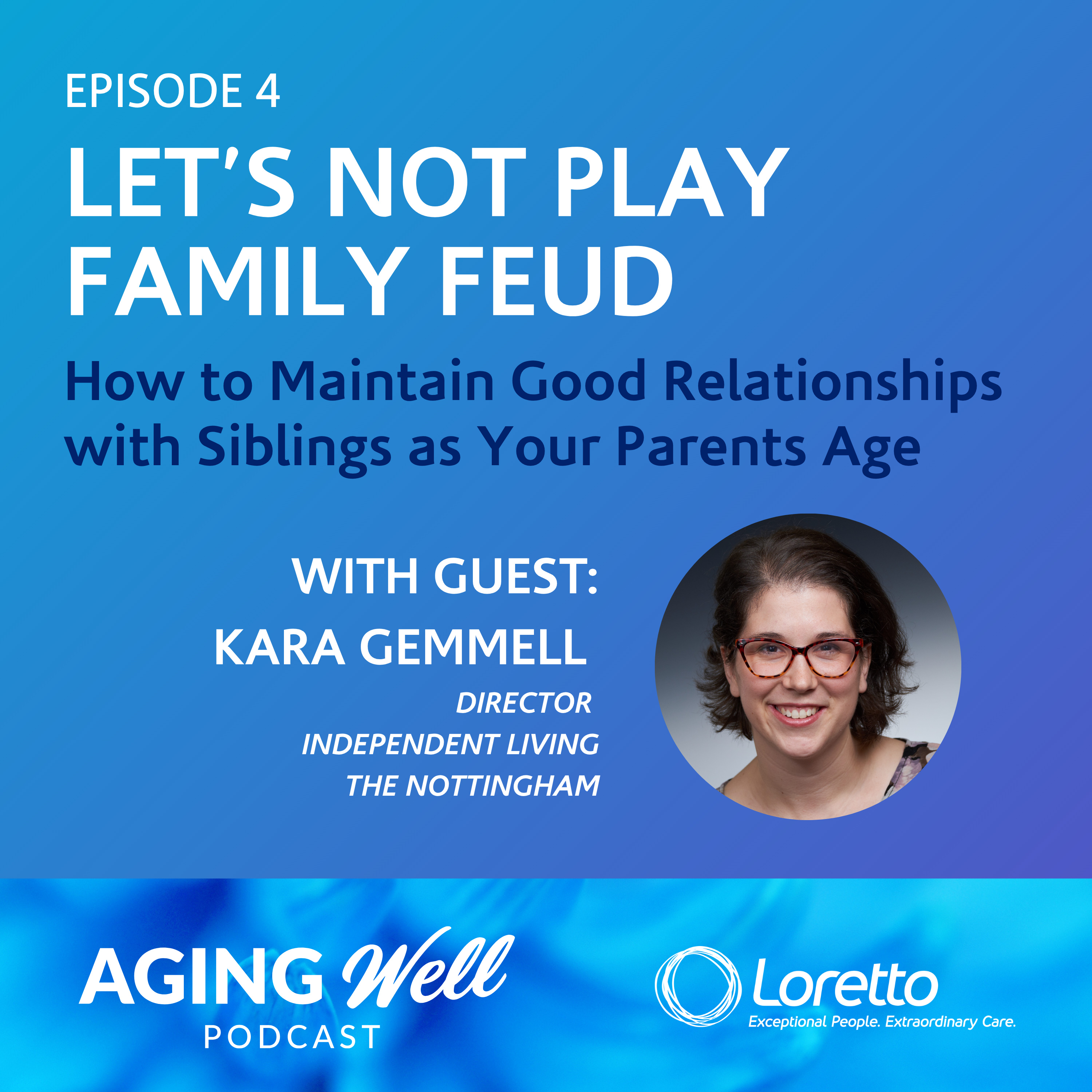 Let's Not Play Family Feud: How to Maintain Good Relationships with Siblings as Your Parents Age episode artwork