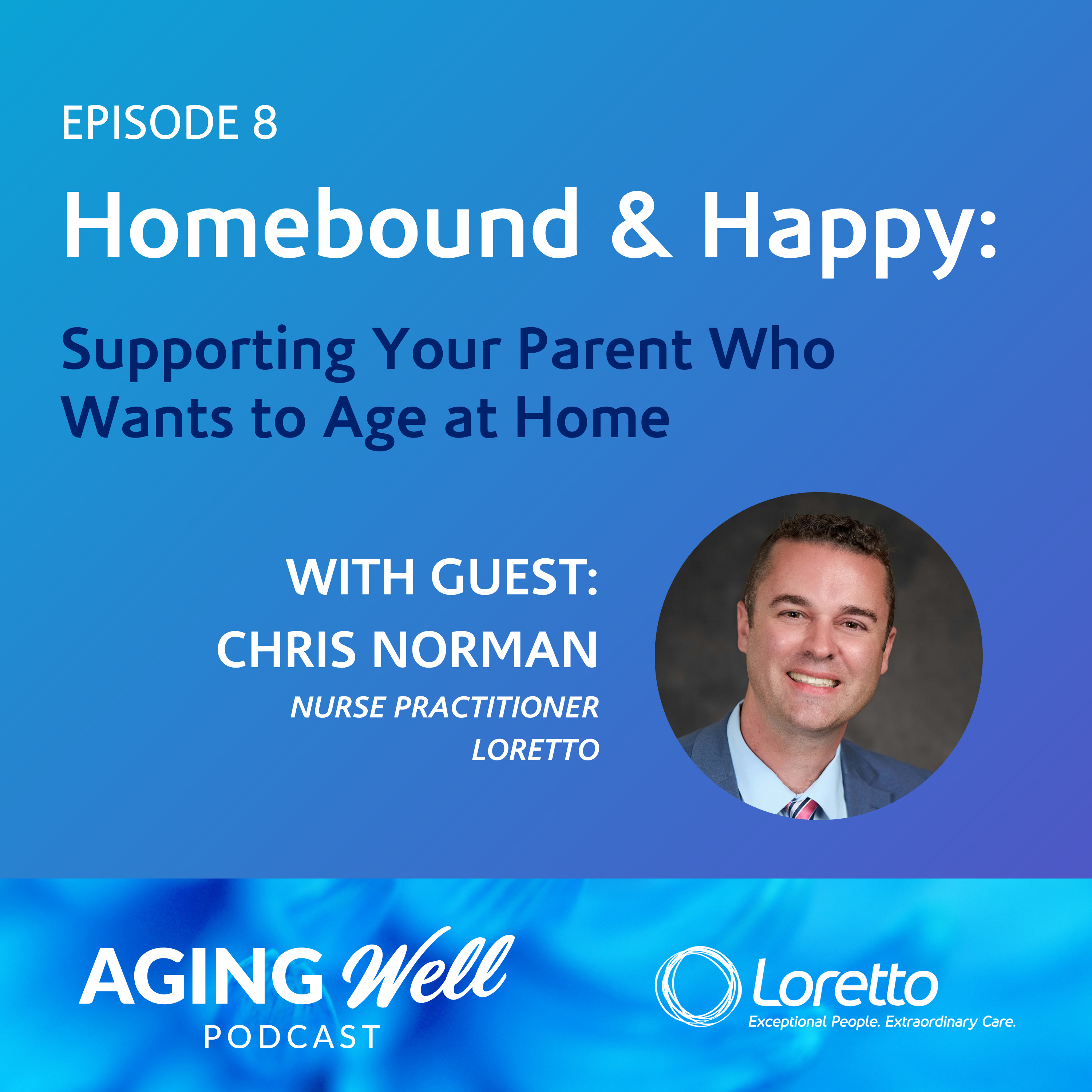 Homebound & Happy: Supporting Your Parent Who Wants to Age at Home episode artwork