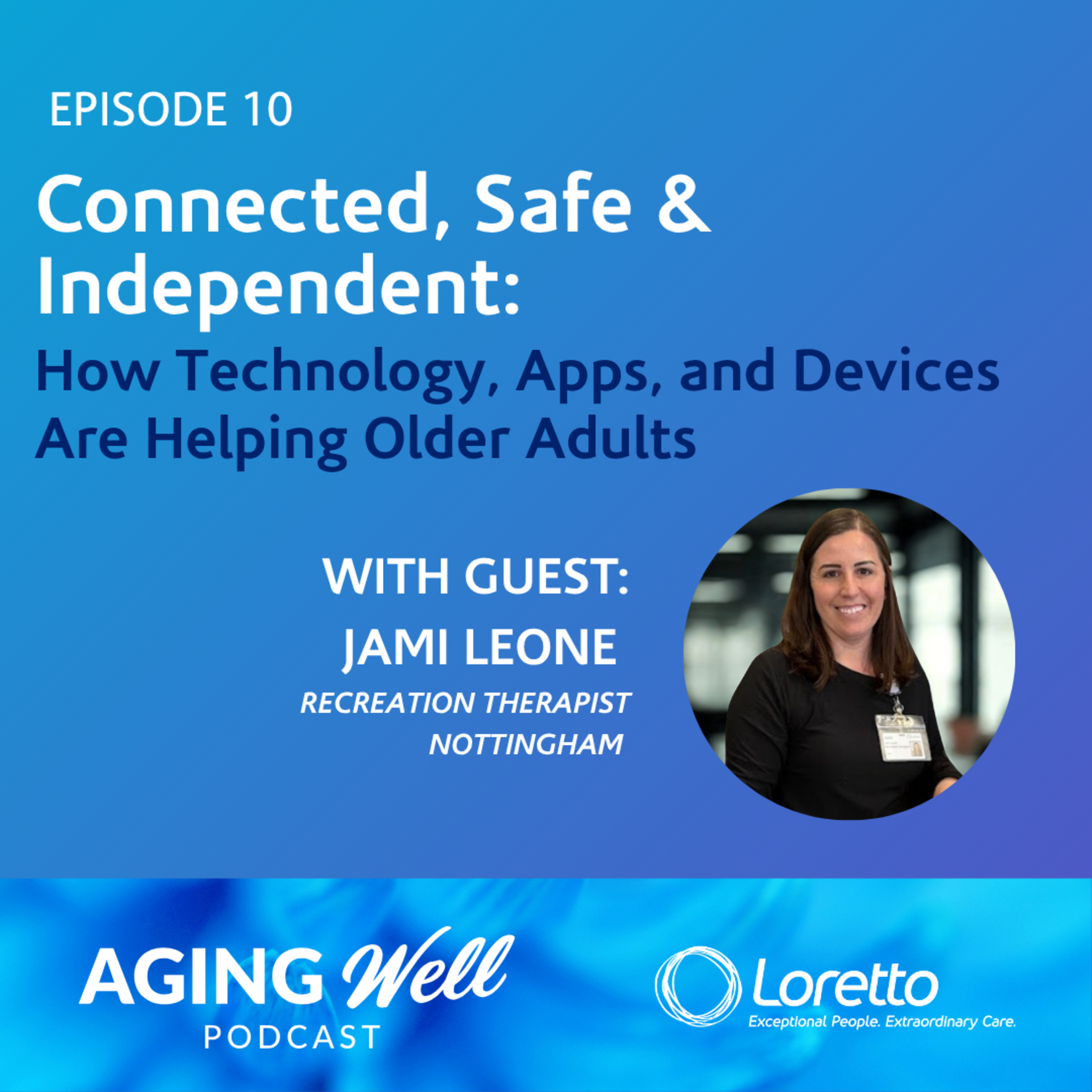 Connected, Safe & Independent: How Technology, Apps, and Devices Are Helping Older Adults episode artwork