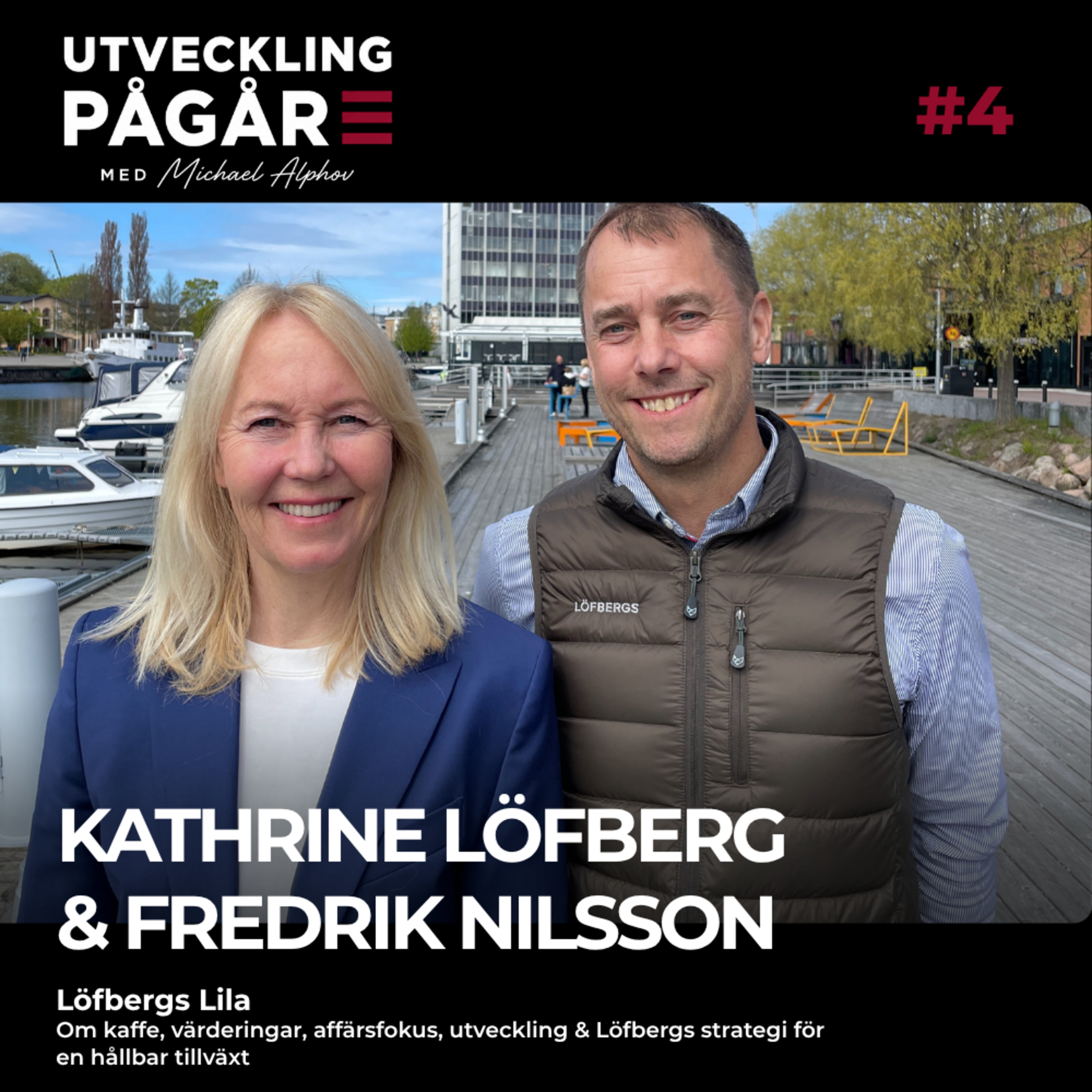 #4 Kathrine Löfberg & Fredrik Nilsson: Kaffe, värderingar, affärsfokus, utveckling & Löfbergs strategi för en hållbar tillväxt episode artwork