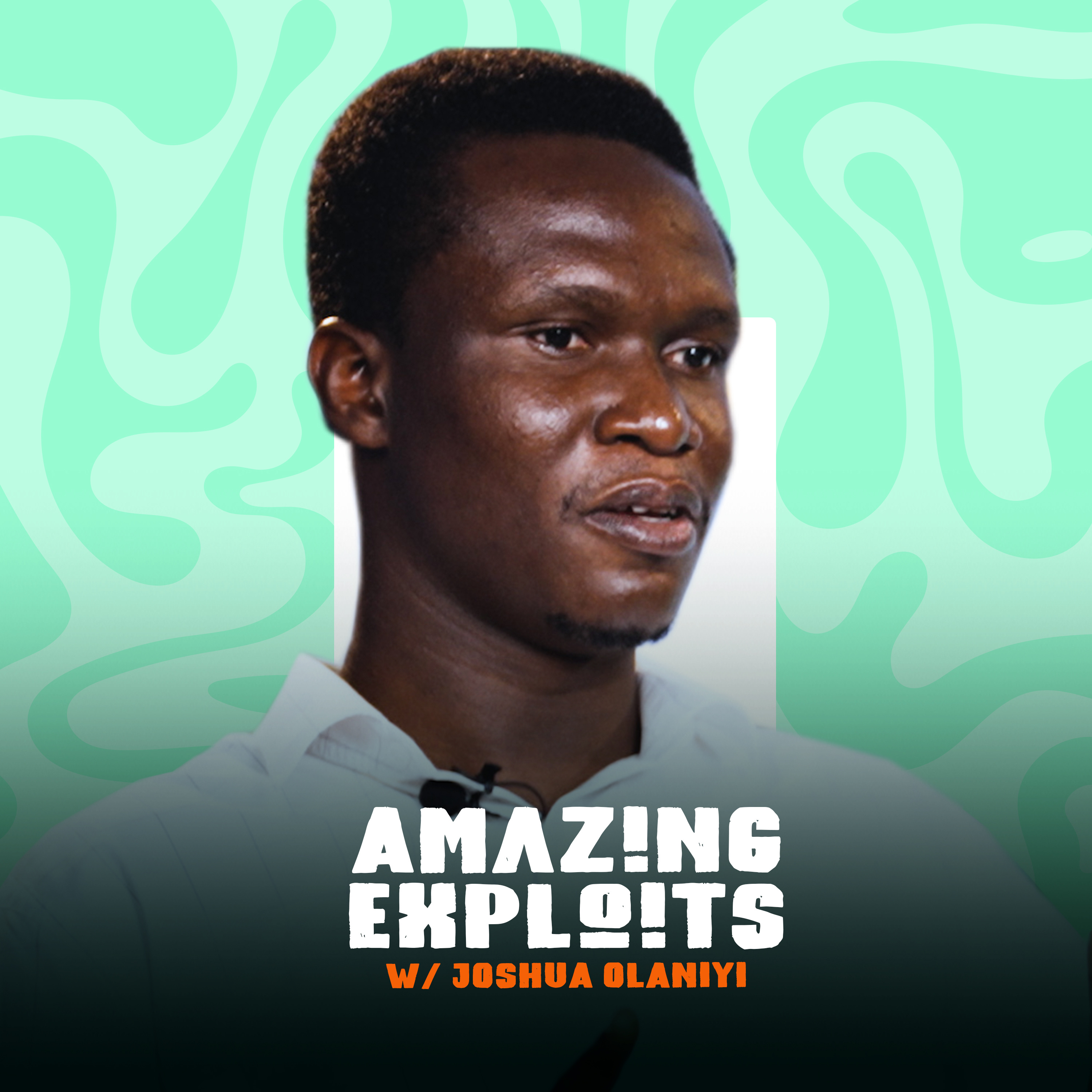 Amazing Exploits Podcast w/ Joshua Olaniyi