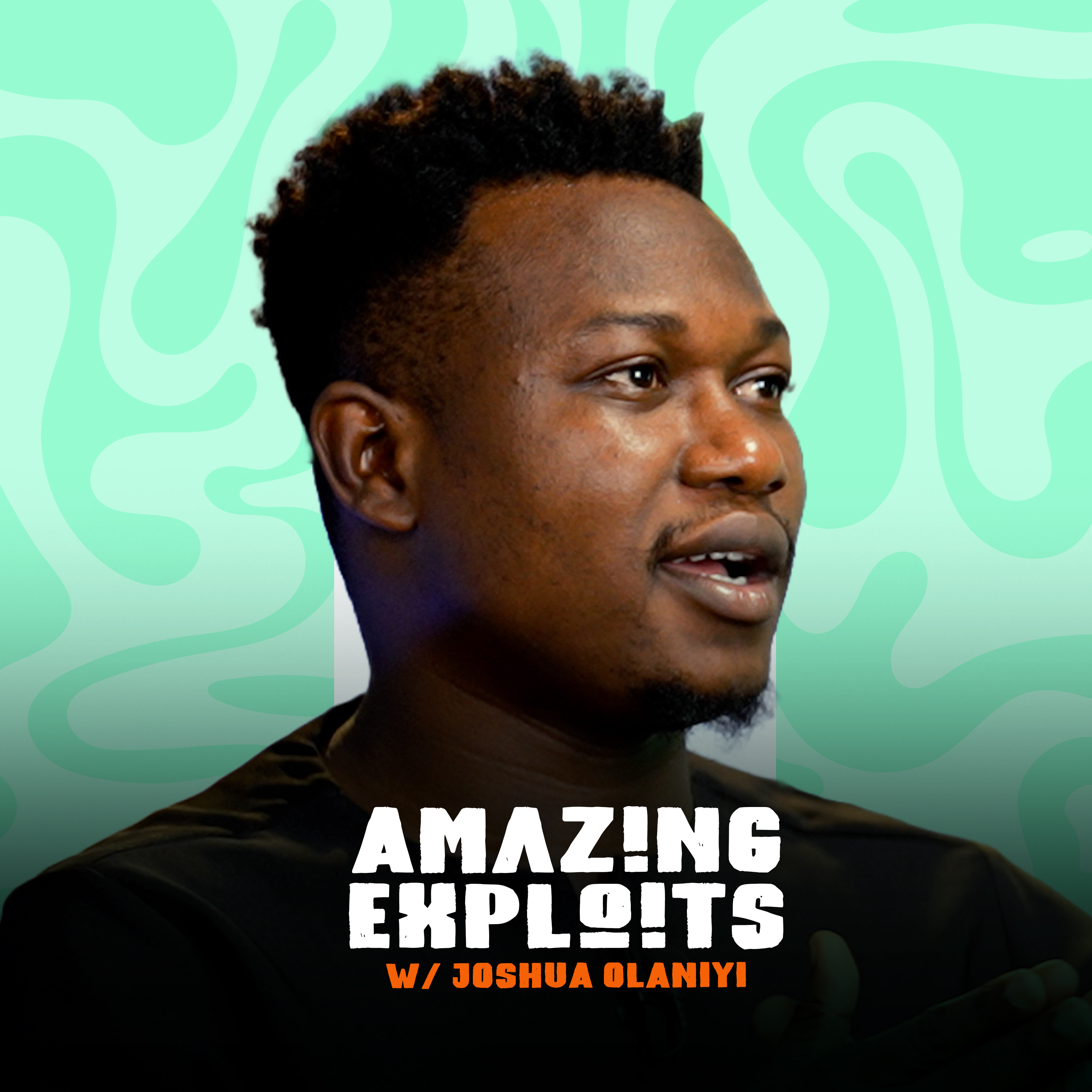 Amazing Exploits Podcast w/ Joshua Olaniyi
