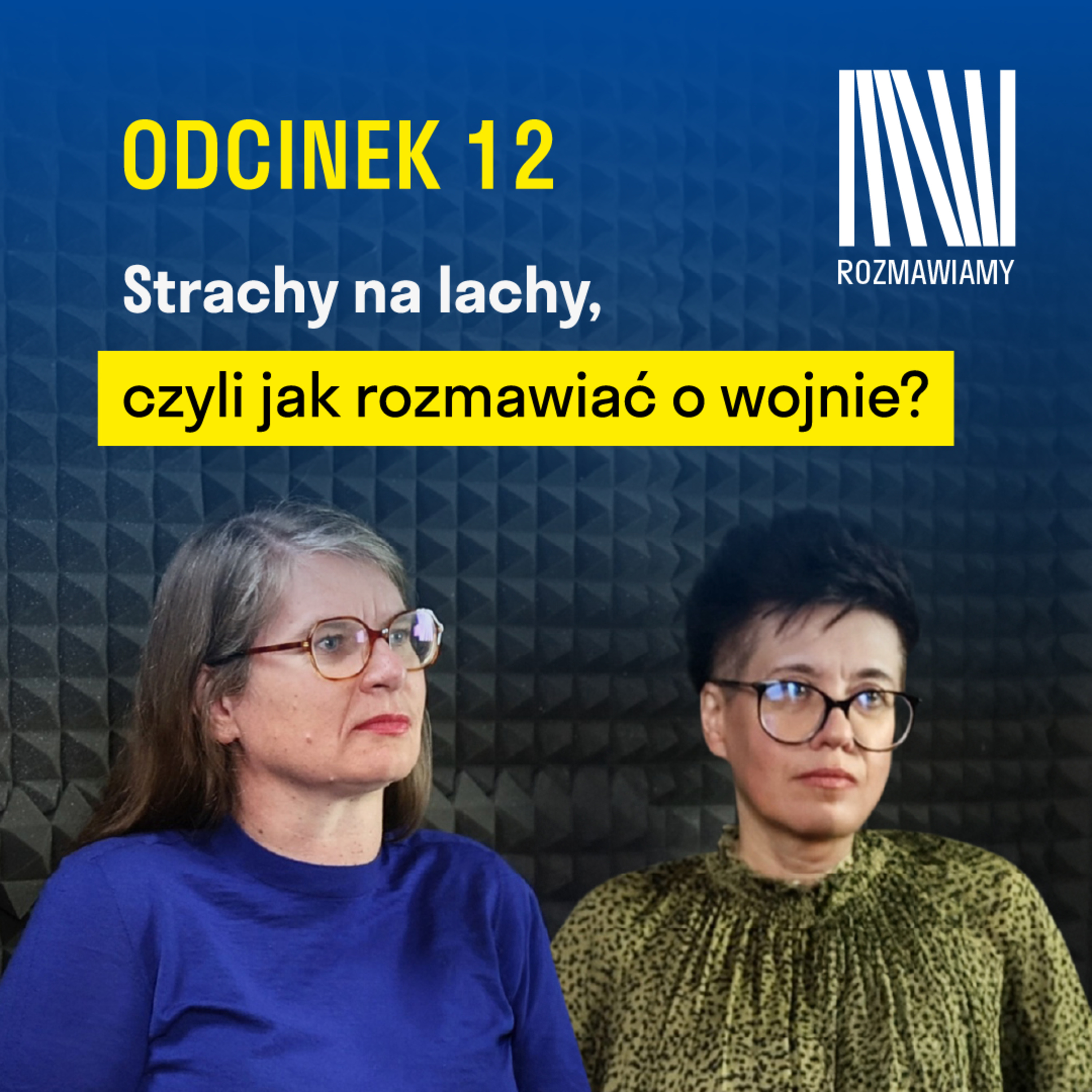 Strachy na lachy, czyli jak rozmawiać o wojnie? | Lichnerowicz, Markowska-Marczak episode artwork