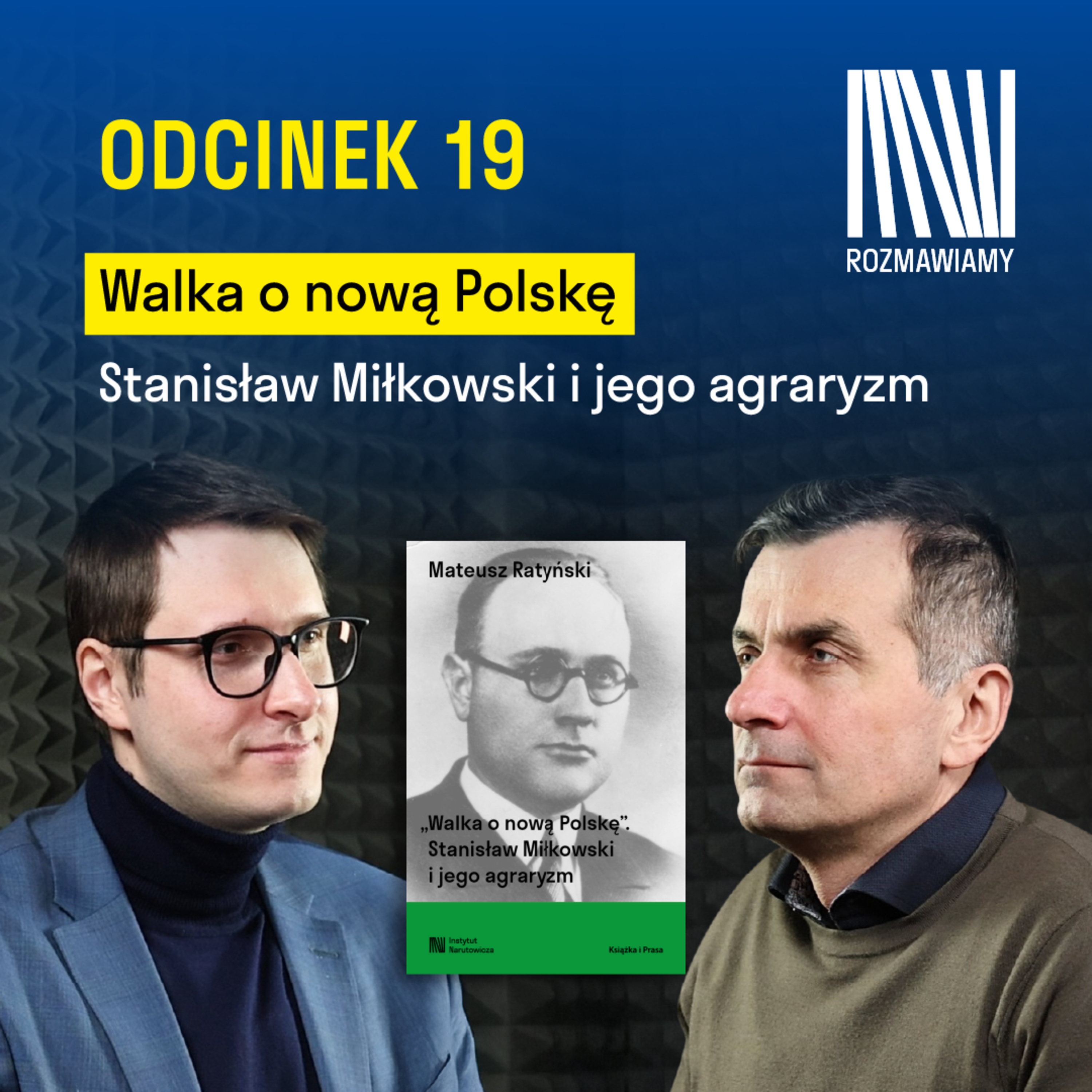Walka o nową Polskę. Stanisław Miłkowski i jego agraryzm. I Mateusz Ratyński episode artwork