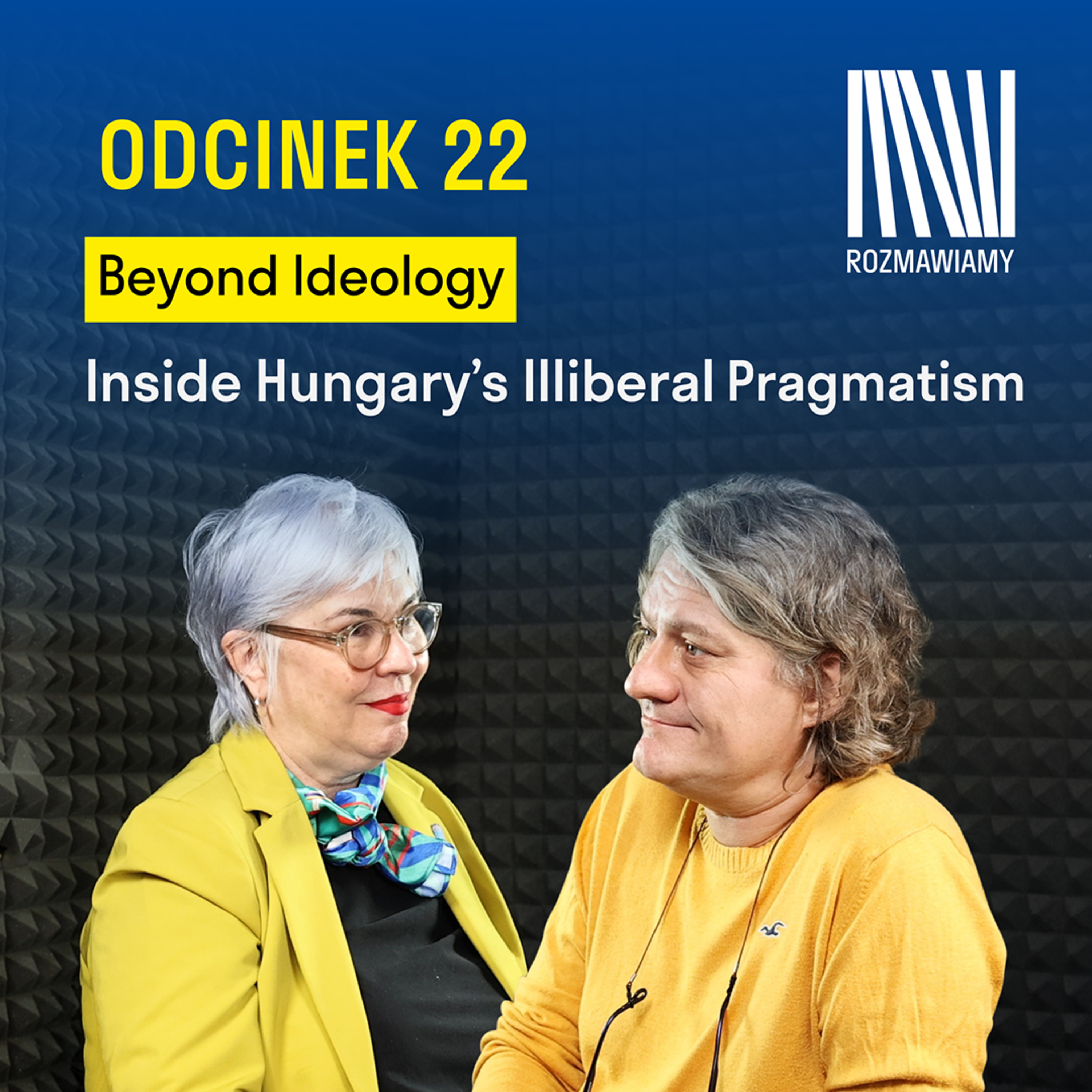 Beyond Ideology: Inside Hungary’s Illiberal Pragmatism I Andrea Pető, Michał Kozłowski episode artwork