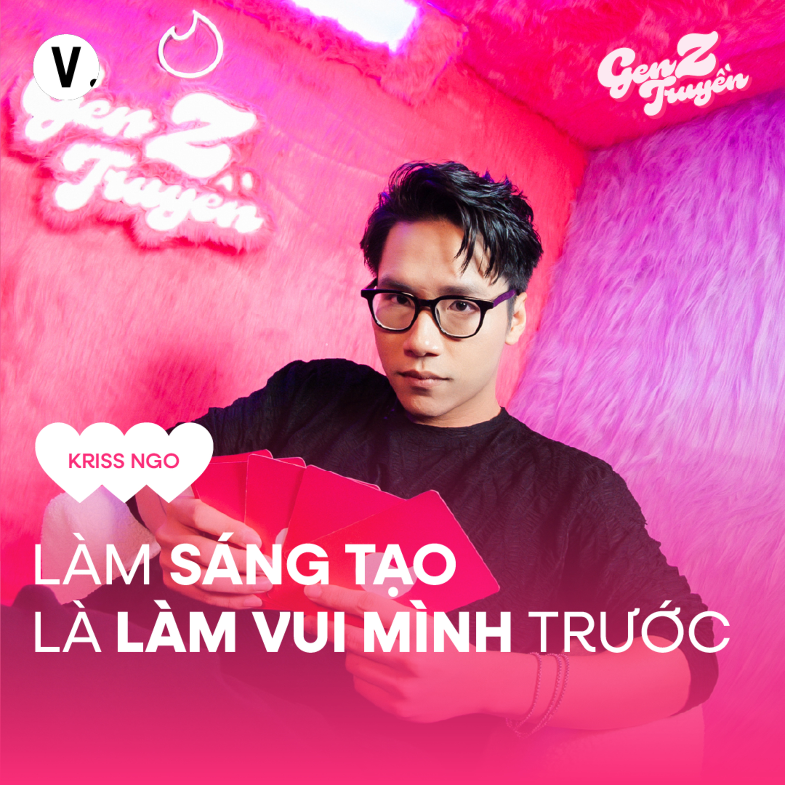 Kriss Ngo: Làm sáng tạo là làm vui chính mình trước - S4#13
