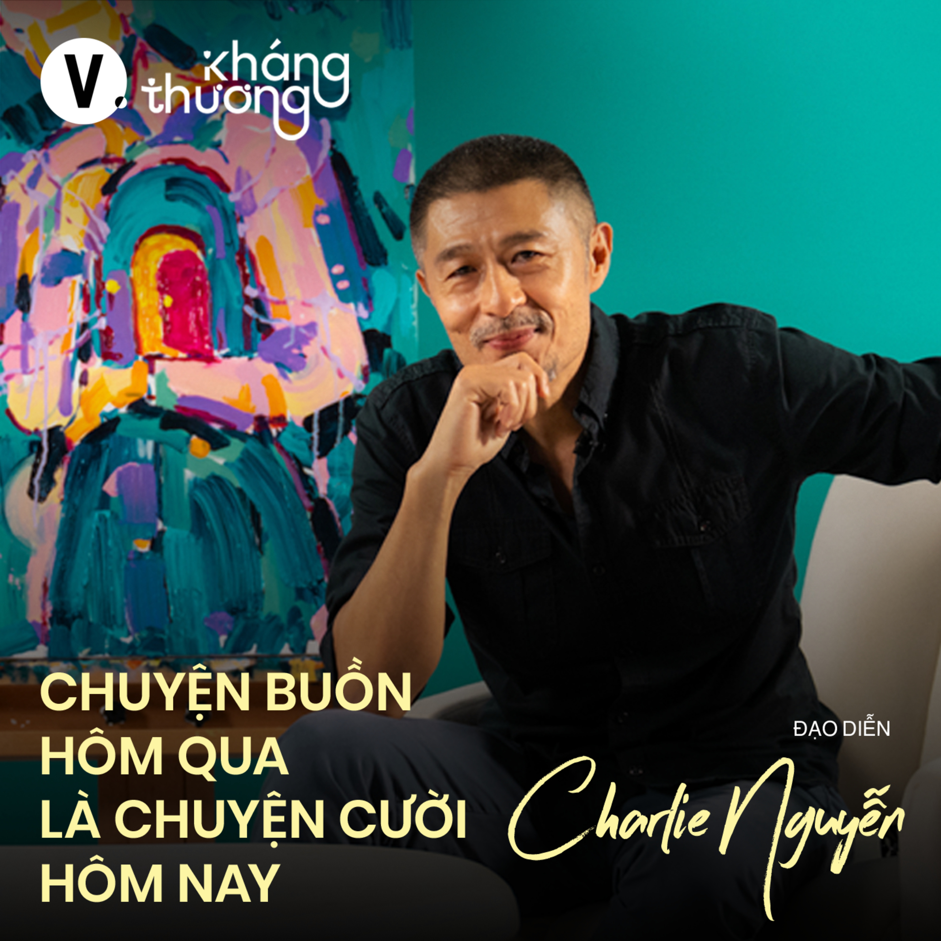 Charlie Nguyễn: Chuyện buồn hôm qua là chuyện cười hôm nay - Kháng Thương S3#5