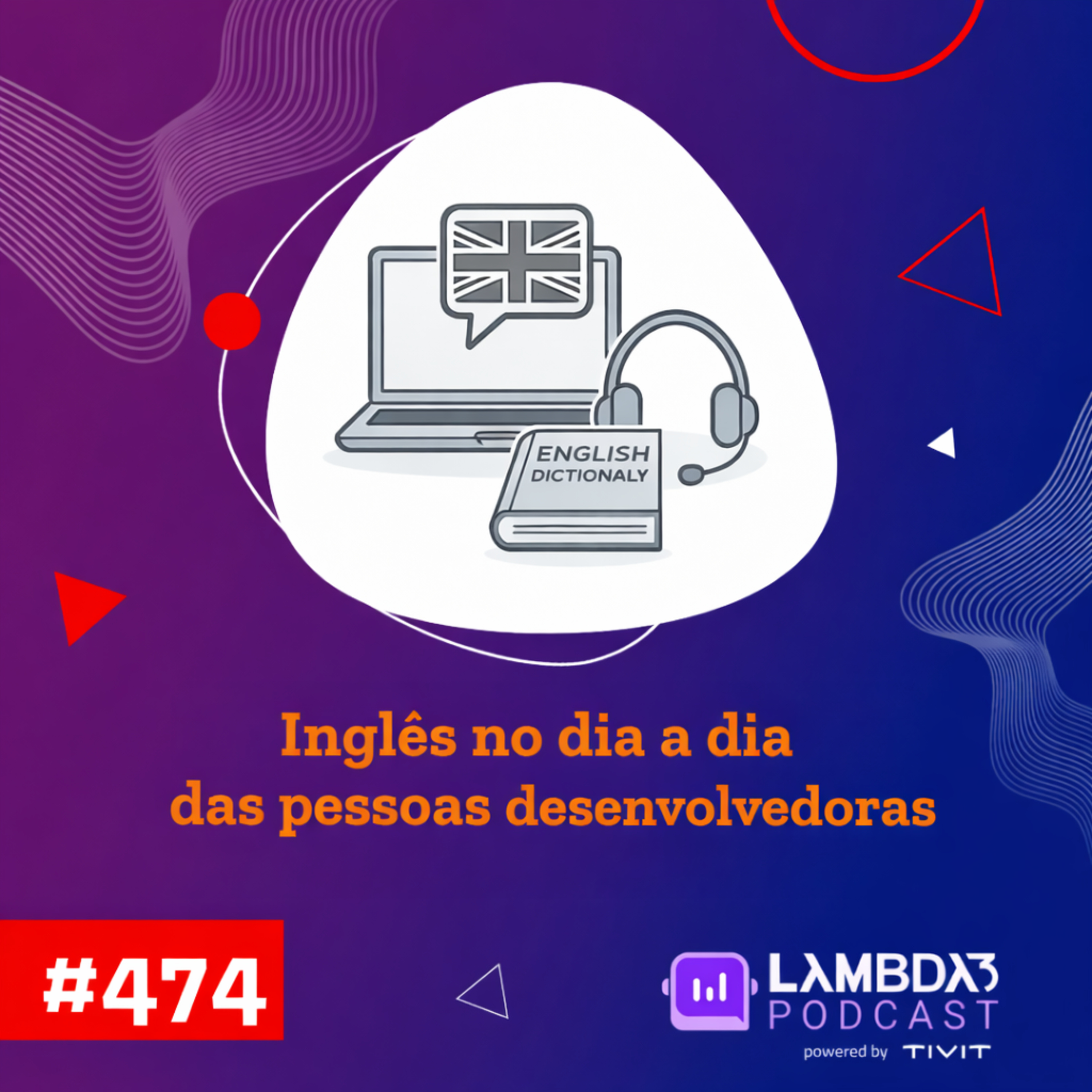 Lambda3 Podcast 474 - Inglês do dia a dia das pessoas desenvolvedoras