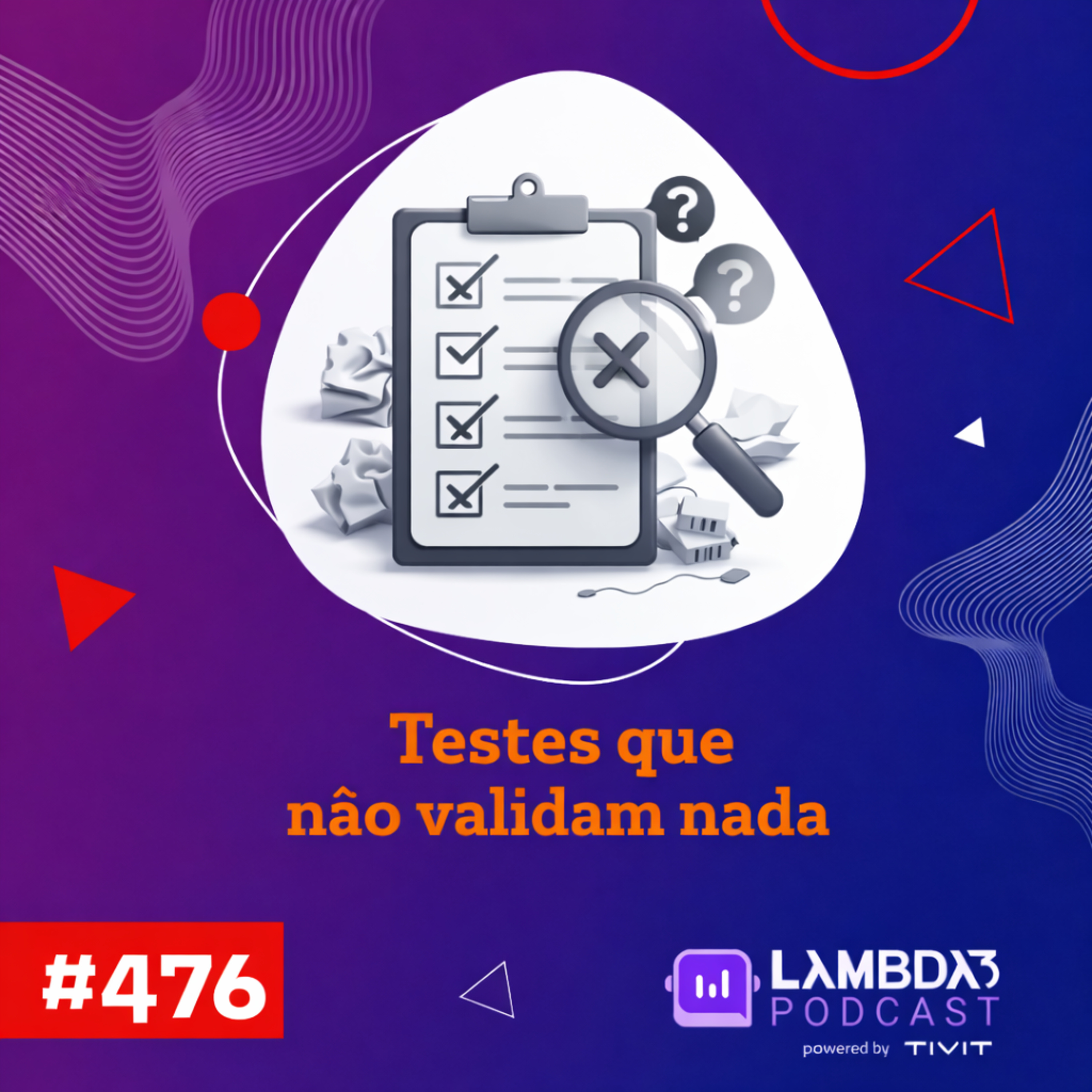 Lambda3 Podcast 476 - Testes que não validam nada
