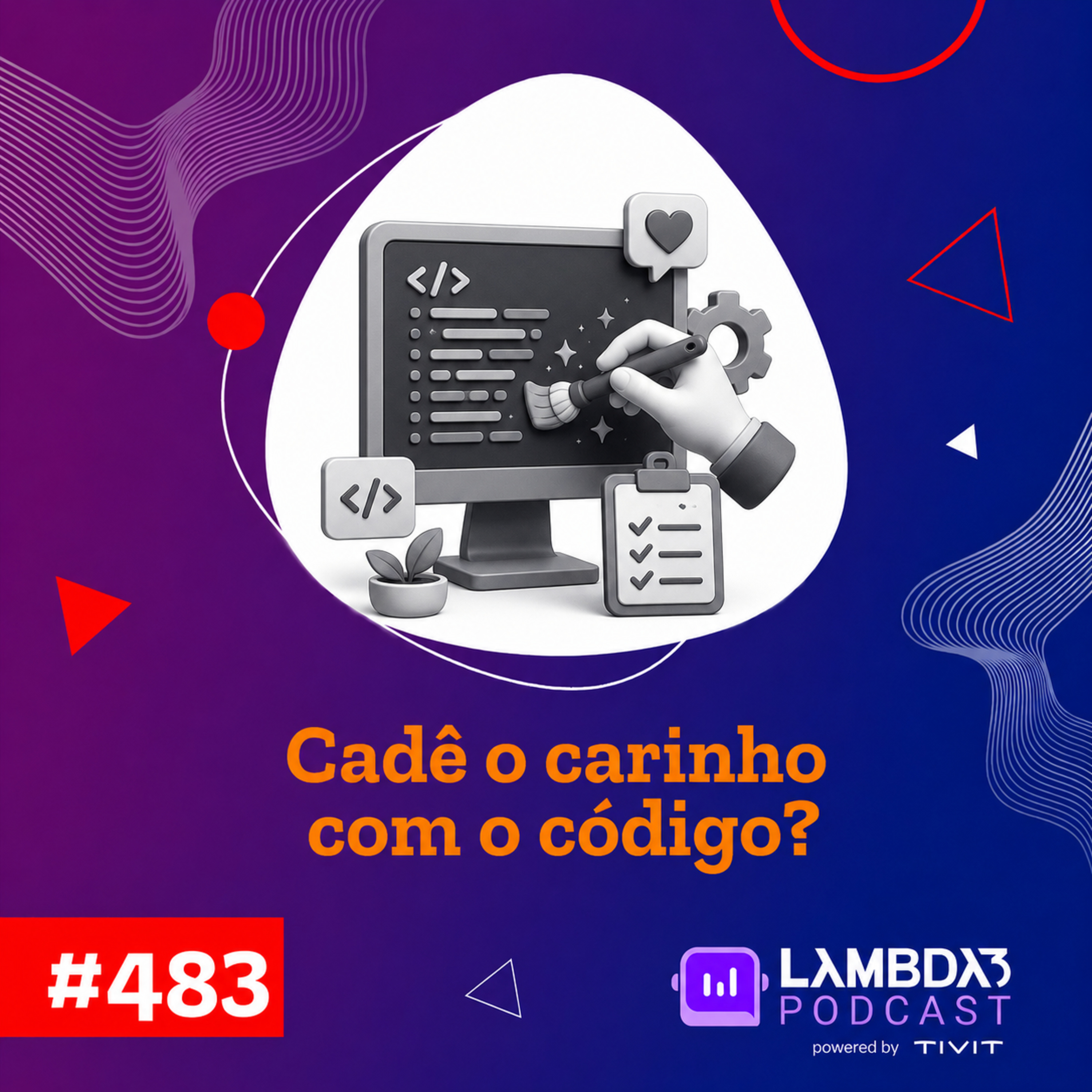Lambda3 Podcast 483 - Cadê o carinho com o código?