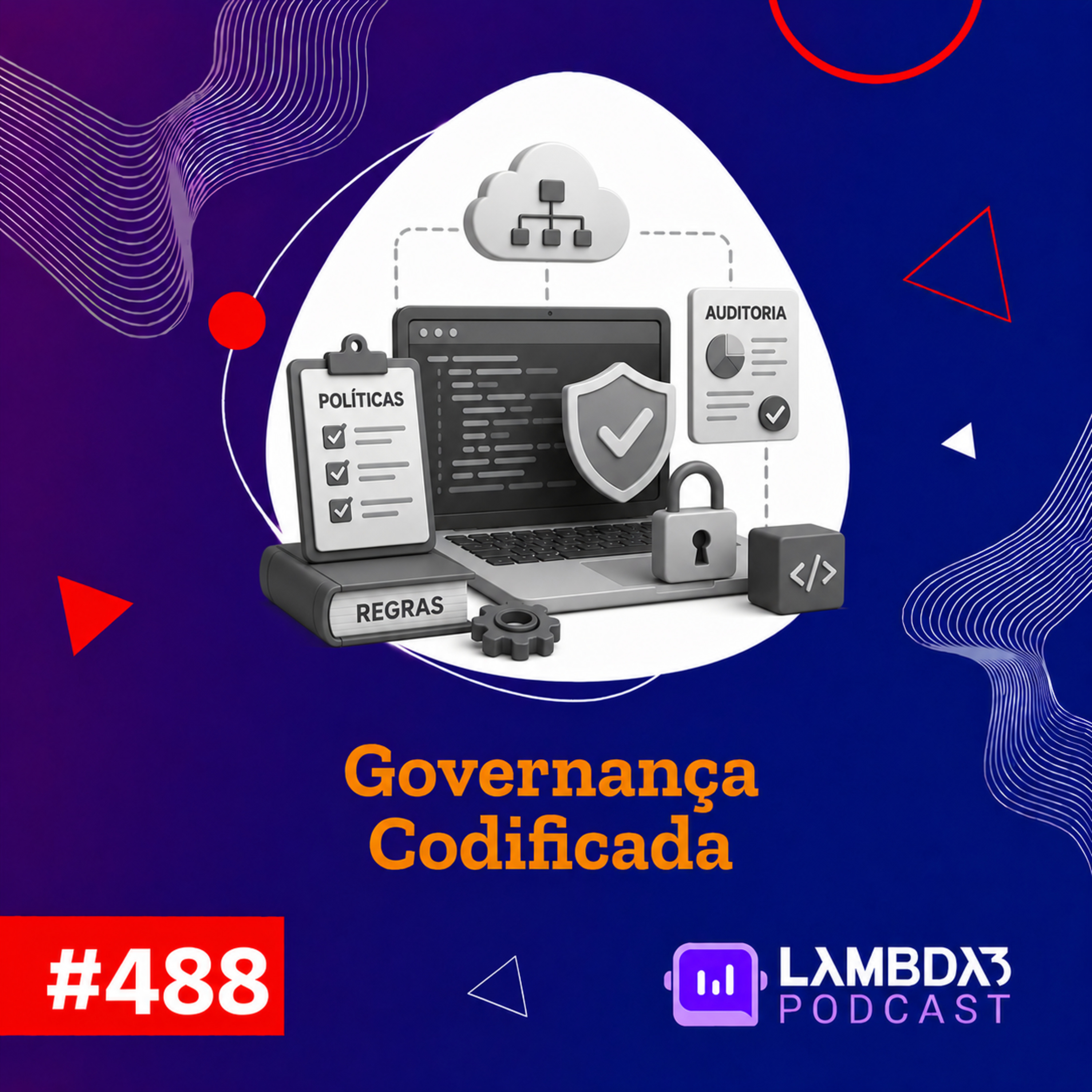 Lambda3 Podcast 488 - Governança Codificada