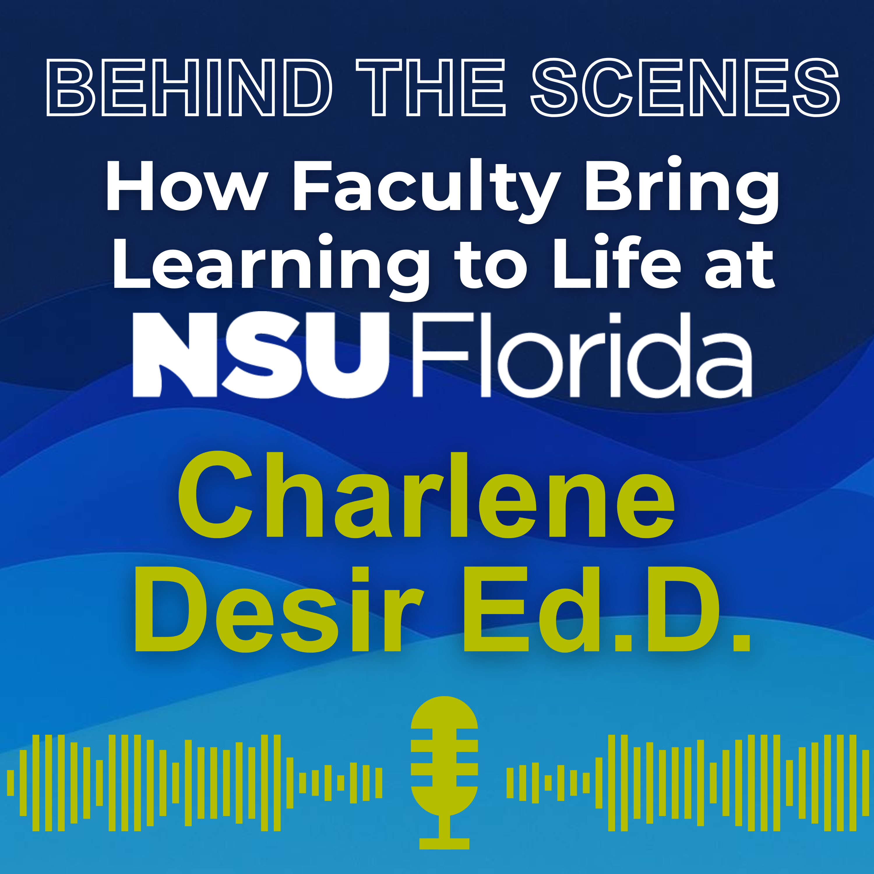 S1 Ep 4 - Behind the Scenes- How Faculty Bring Learning to Life at NSU - Charlene Desir episode artwork