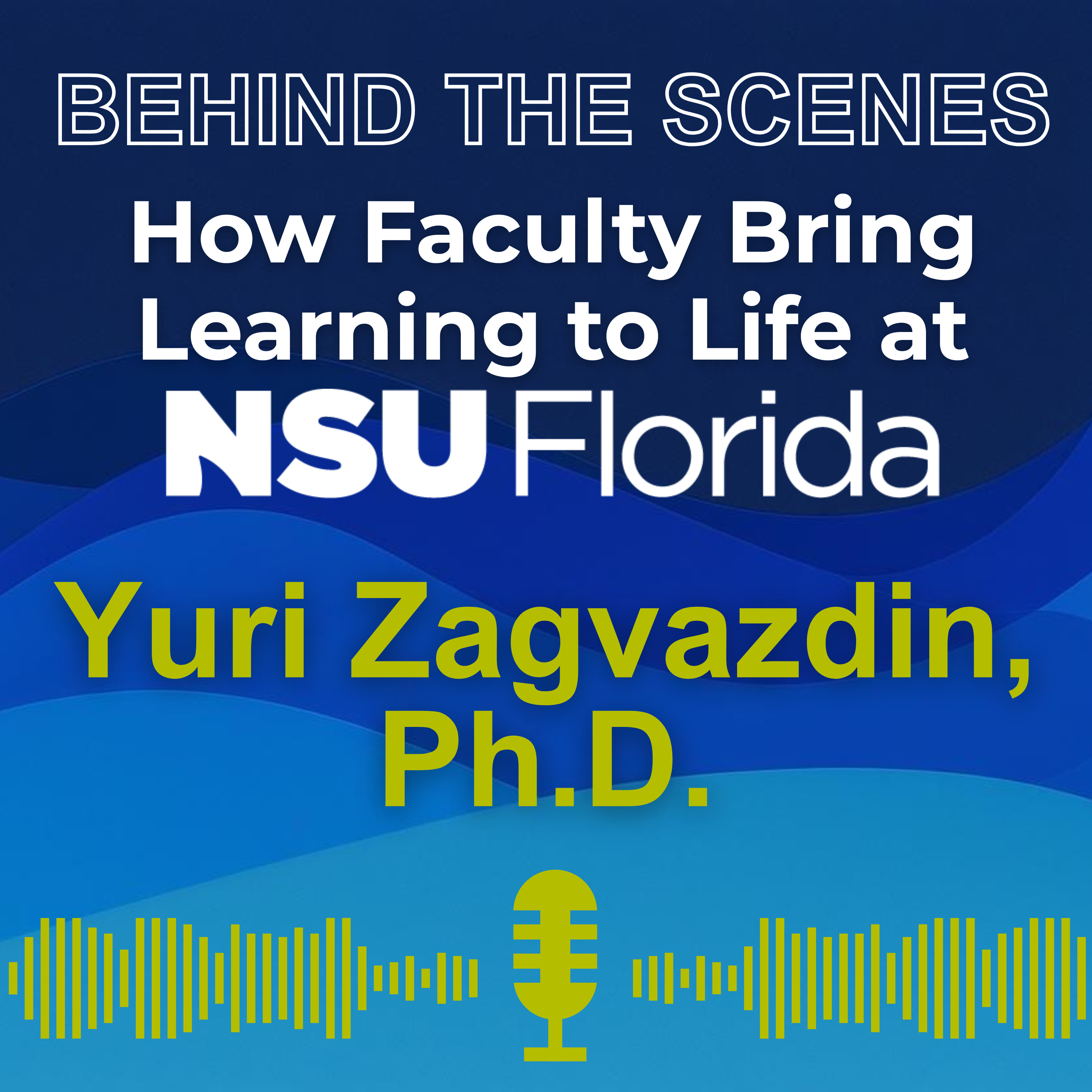 S1 Ep 6 – Behind the Scenes: How Faculty Bring Learning to Life at NSU – Yuri Zagvazdin