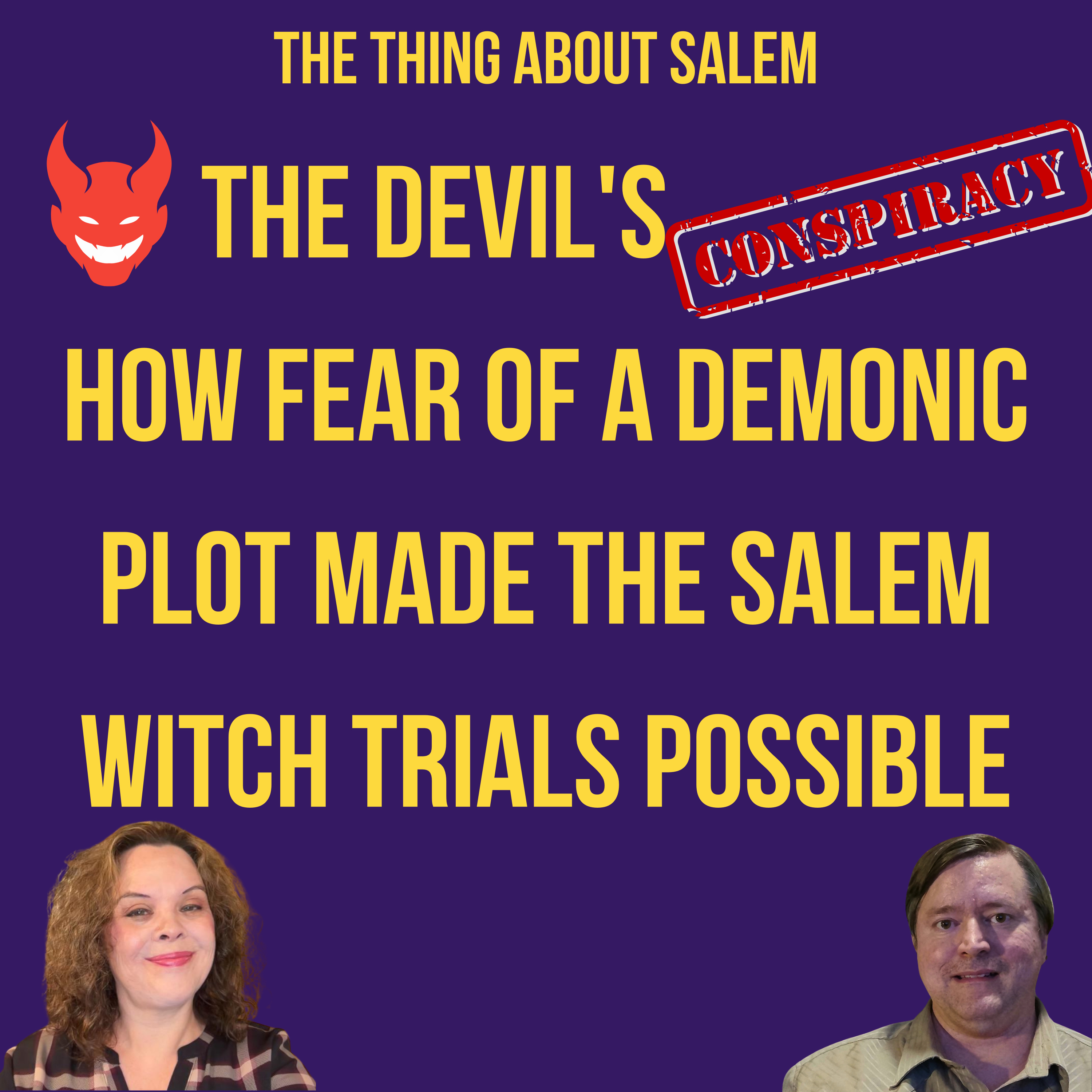 The Devil's Conspiracy: How Fear of a Demonic Plot Made the Salem Witch Trials Possible