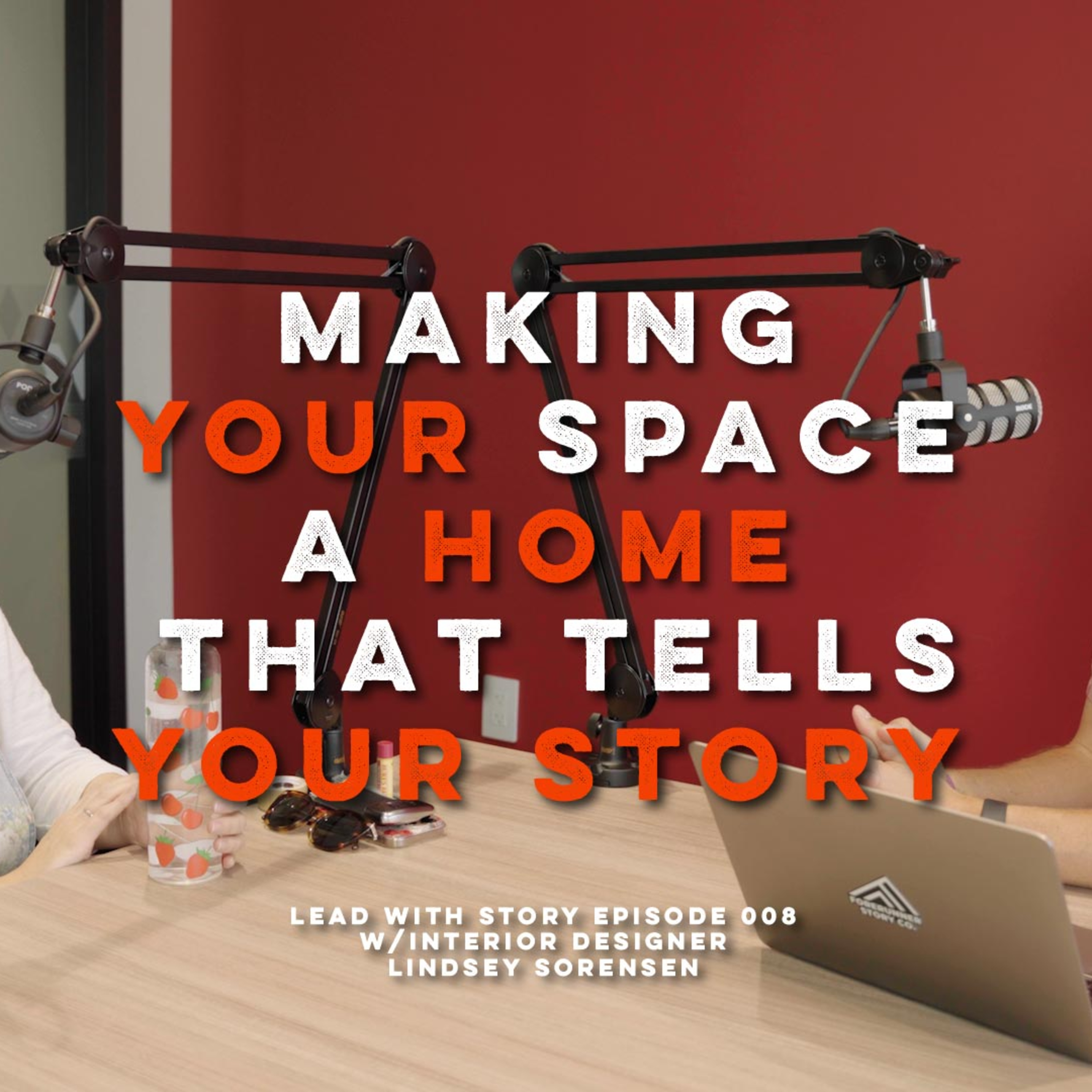 Making Your Space A Home That Tells Your Story w/ Lindsey Sorensen