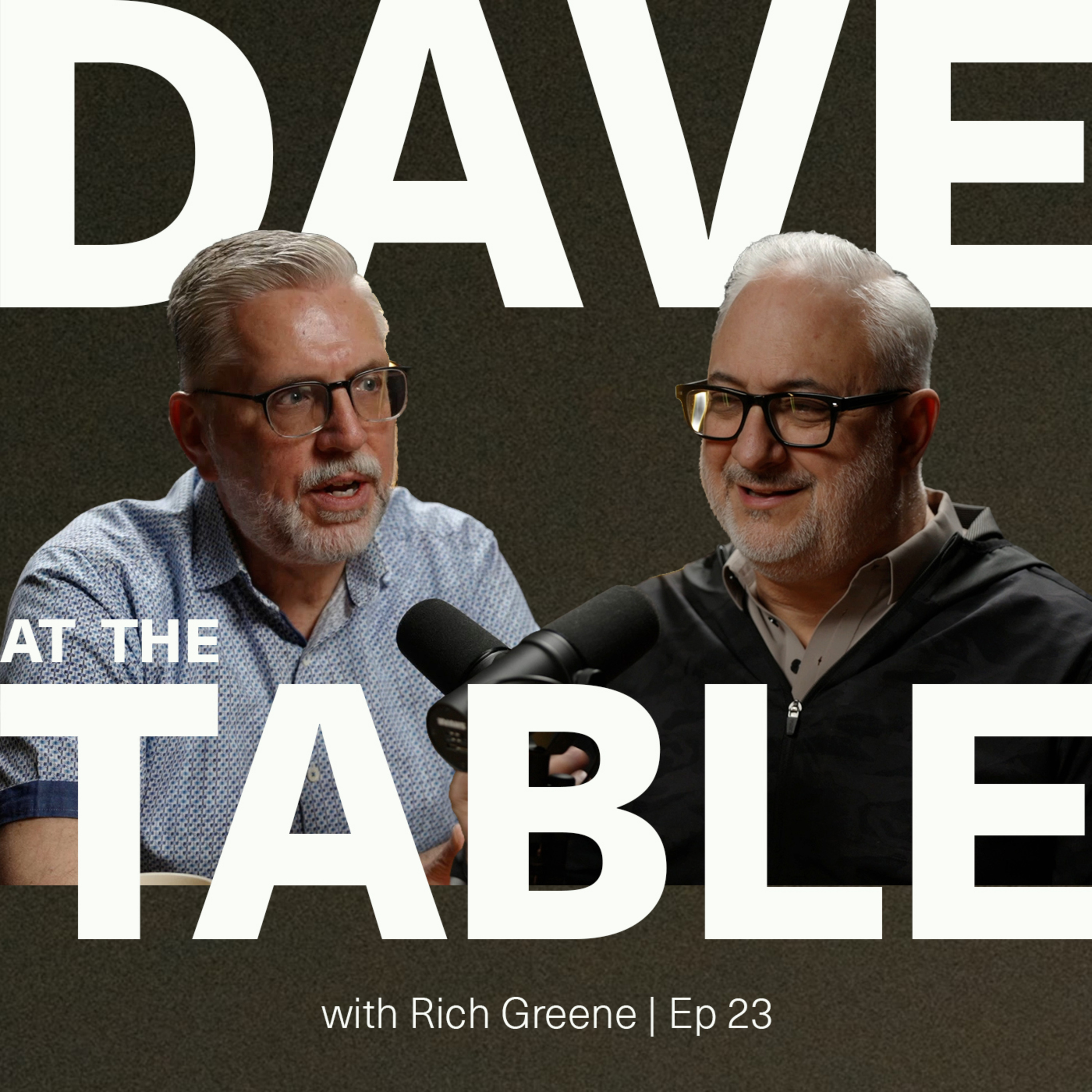 At the table with Rich Greene | Ep 23