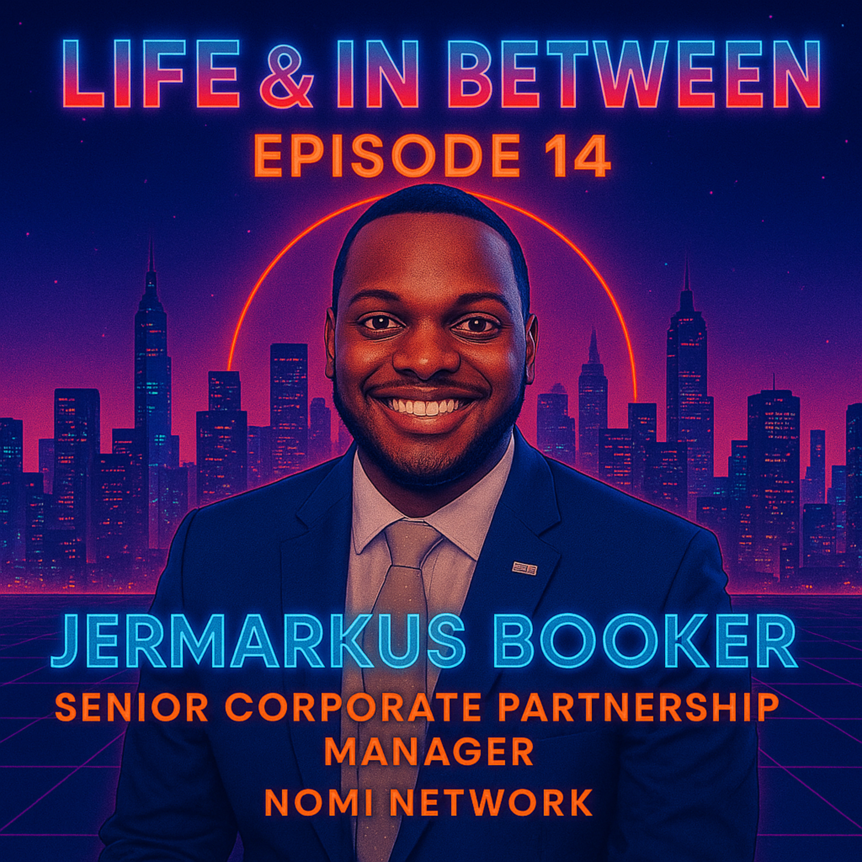 Ep.14, Jermarkus Booker, Life & In Between