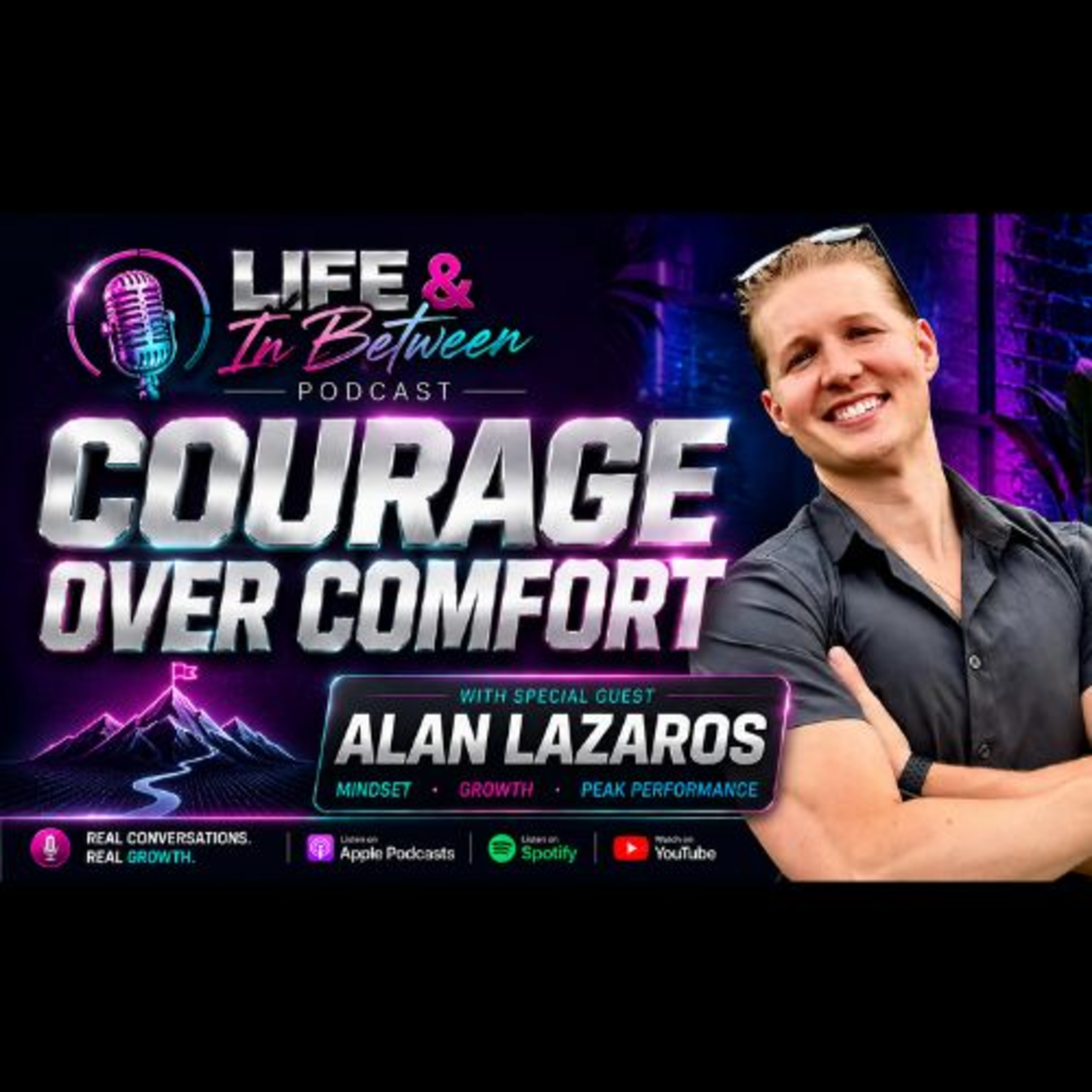 Are You Reaching Your Full Potential? | Alan Lazaros on Courage, Mindset & Personal Growth