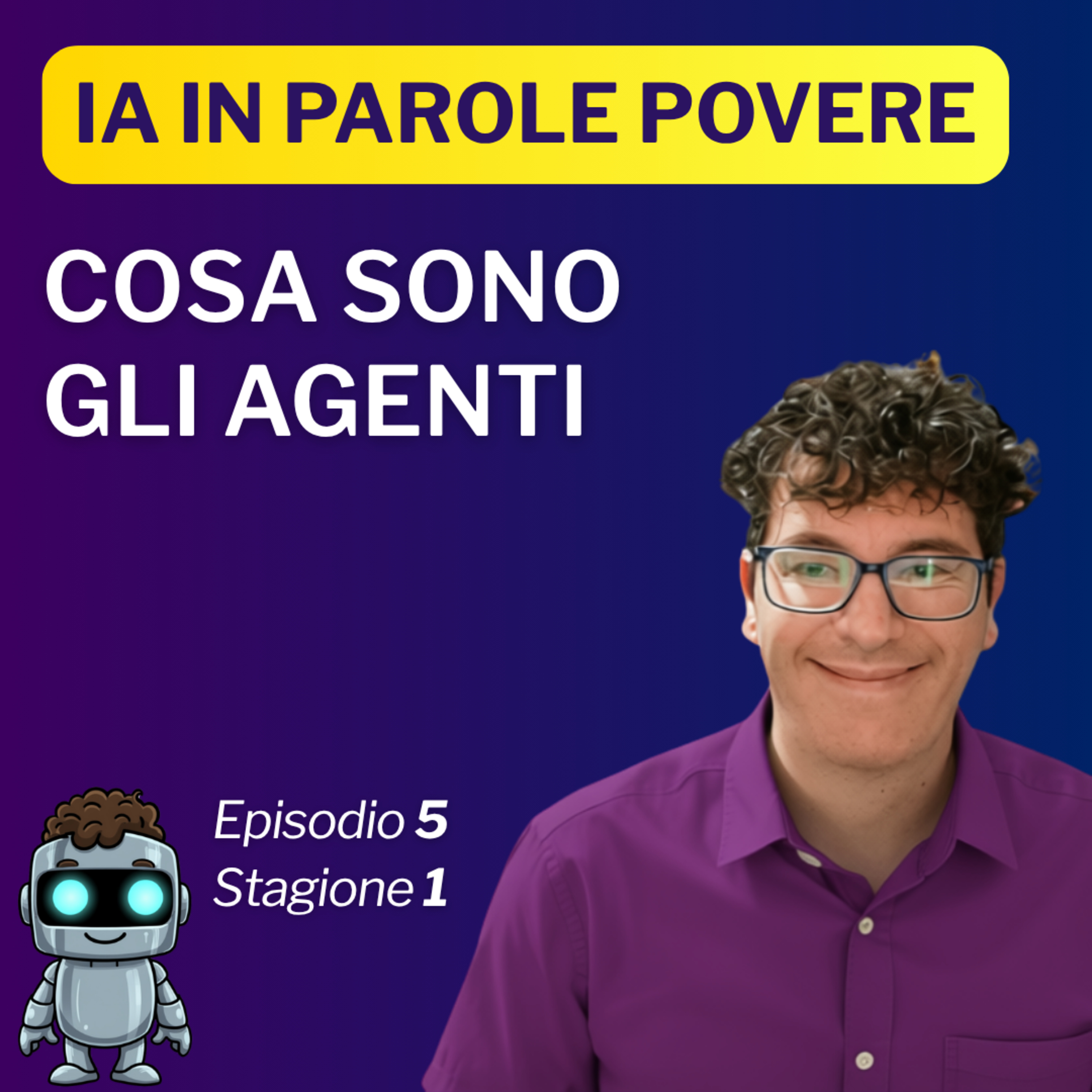 Cosa sono davvero gli Agenti IA? Intelligenza artificiali in parole povere episode artwork