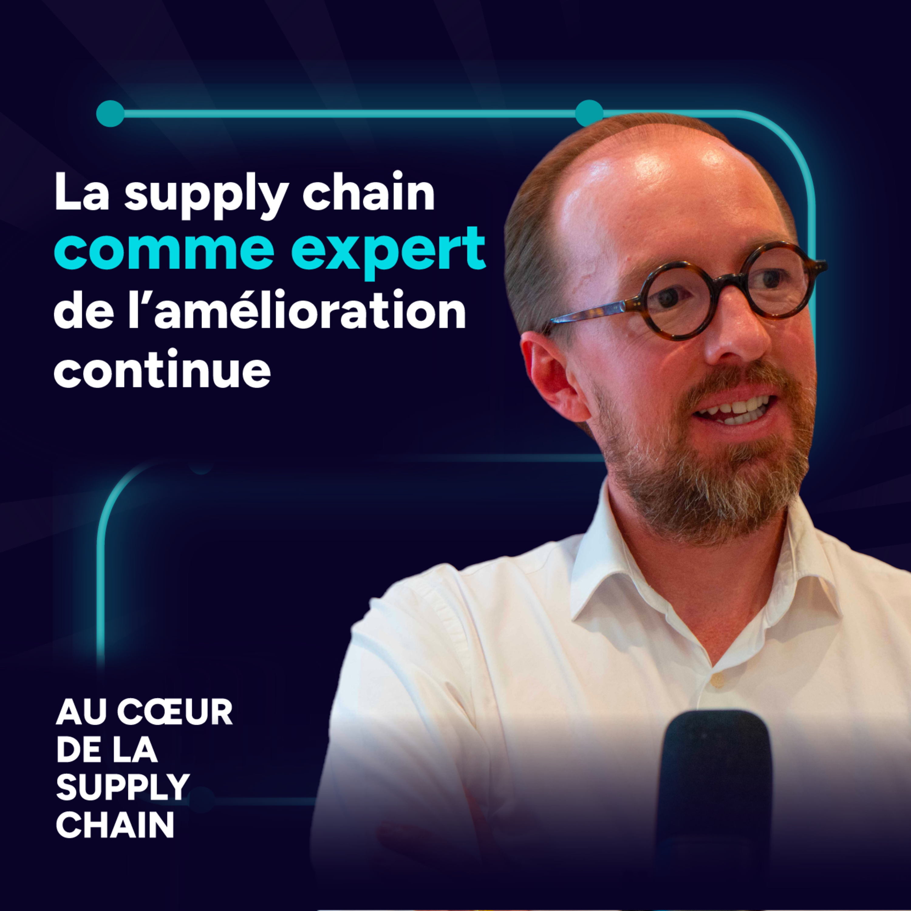 #9 - La Supply Chain comme expert de l’amélioration continue