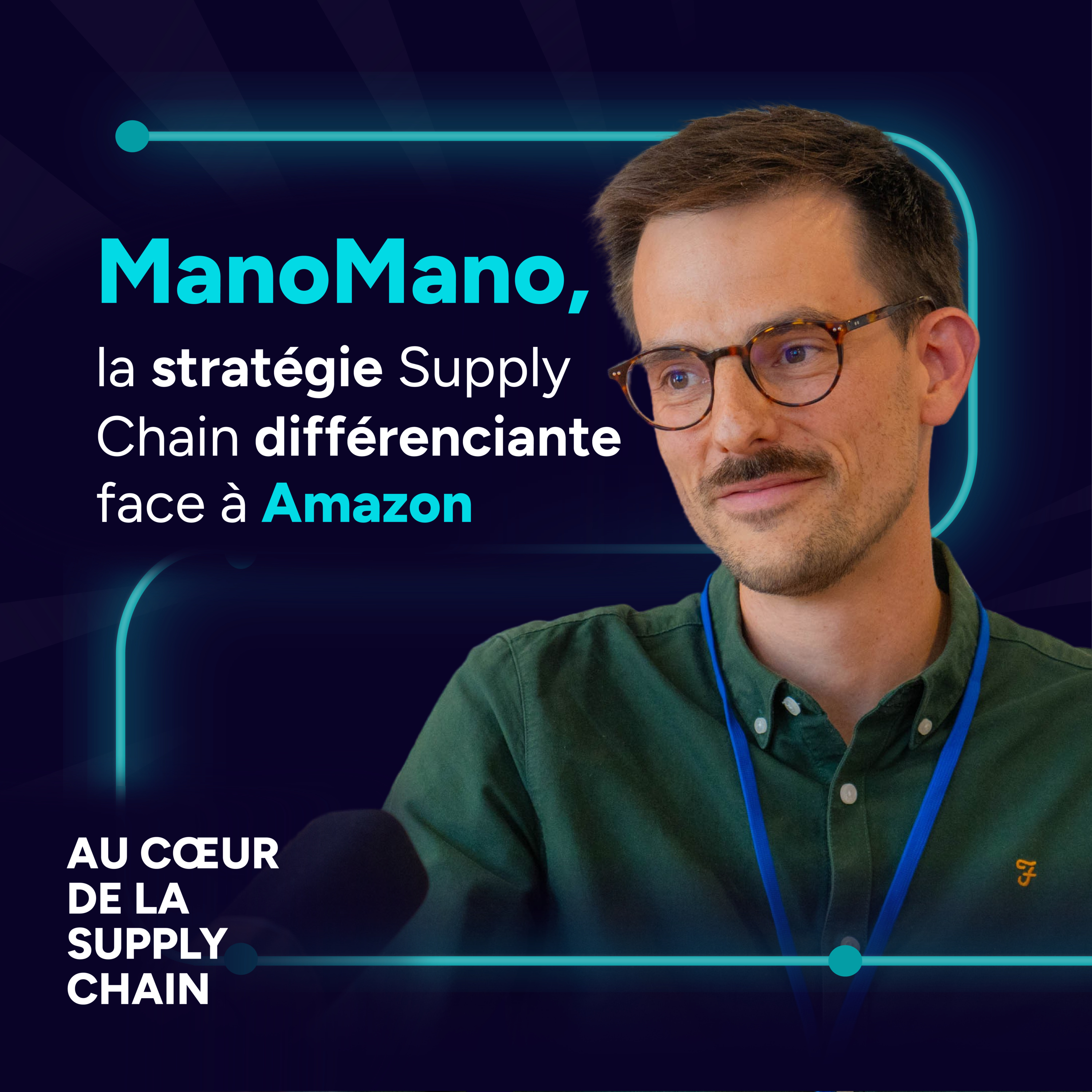 #13 - ManoMano, la stratégie Supply Chain différenciante face à Amazon